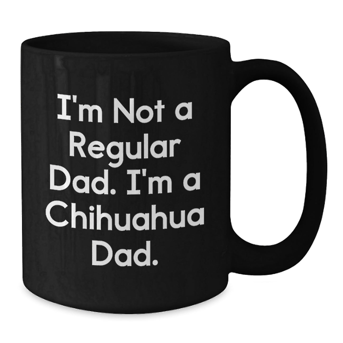 Funny Chihuahua Dad Gifts from Family, Friends, Coworkers, or Men - I'm Not A Regular Dad. I'm A Chihuahua Dad. Christmas Unique Mugs for Women - The Buy Boom