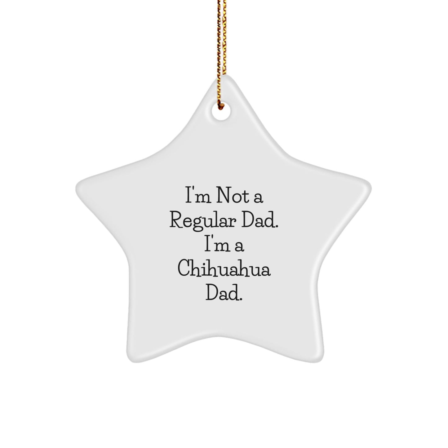 Funny Chihuahua Dog Star Ornament Gifts from Dad to Chihuahua Dad Christmas Unique Gifts - The Buy Boom