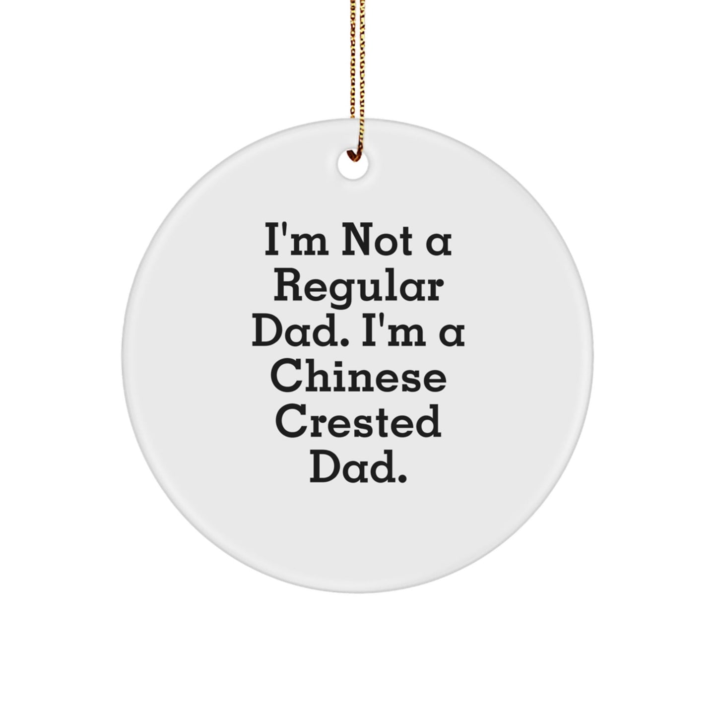 Funny Chinese Crested Dog Circle Ornament Gifts for Chinese Crested Dog Dad, Unique Christmas Unique Gifts from Dad to Chinese Crested Dog Lover - The Buy Boom