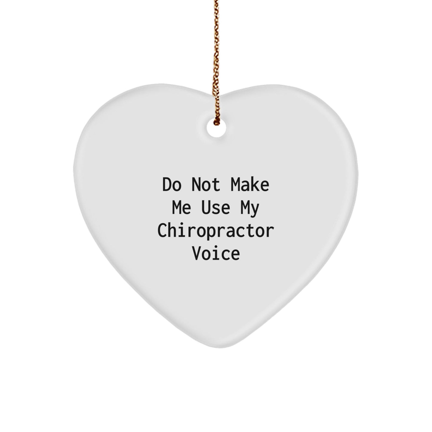 Funny Chiropractor Heart Ornament Gifts from Men to Chiropractors at Christmas, 'Do Not Make Me Use My Chiropractor Voice' - The Buy Boom