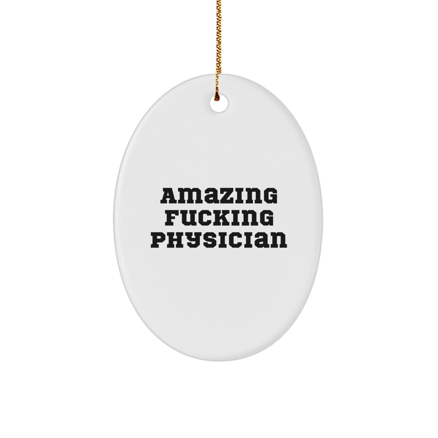 Funny Christmas Unique Gifts for Physicians - Oval Ornament with Amazing F - king Physician Quote, Gifts from Friends and Family - The Buy Boom