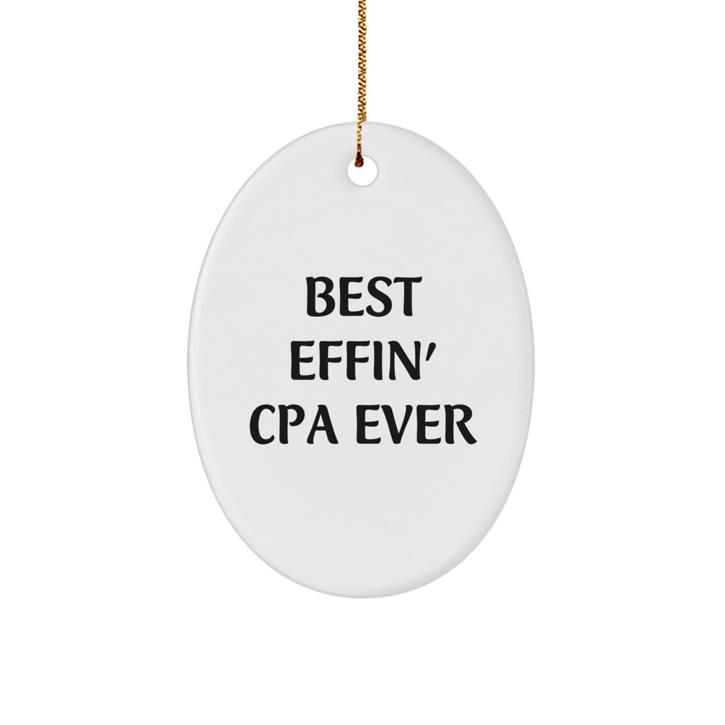 Funny Christmas Unique Gifts from Friends for CPAs - Oval Ornament Best Effin' Cpa Ever - The Buy Boom