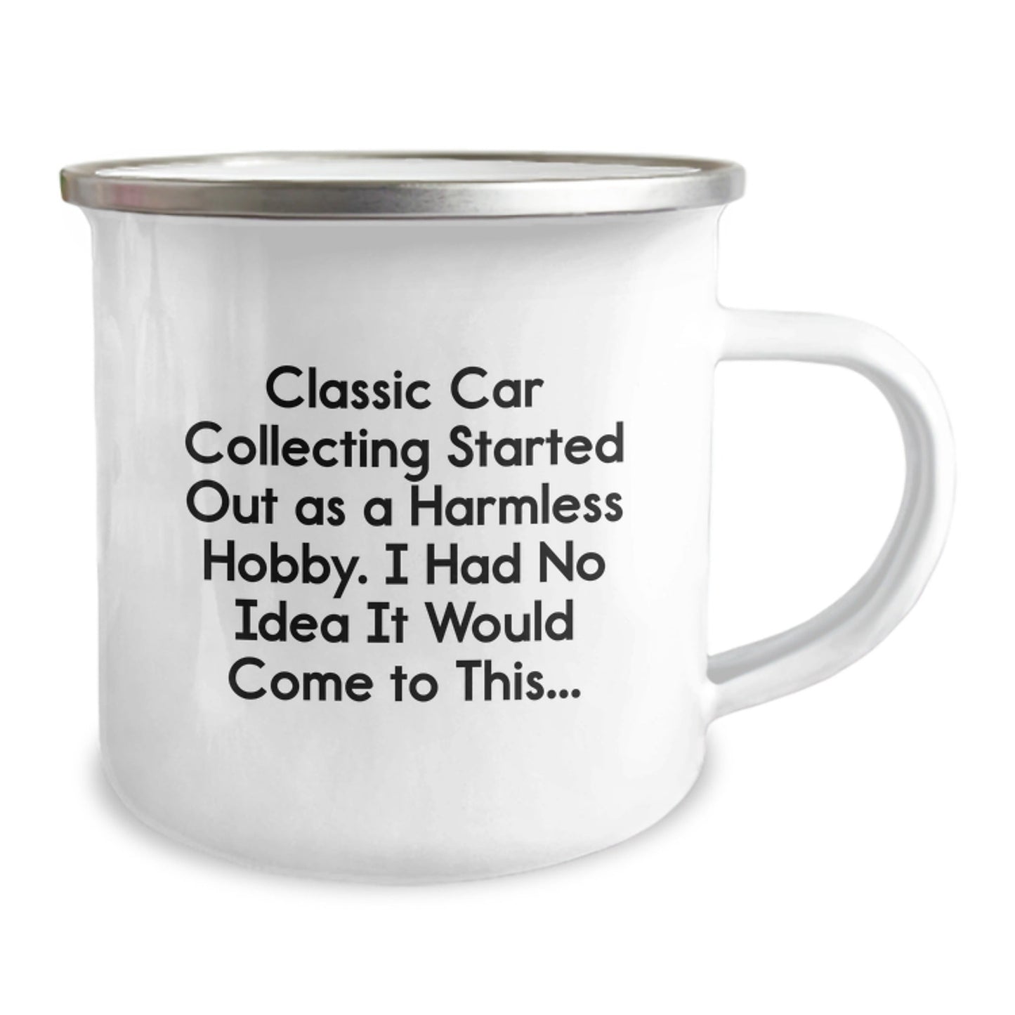 Funny Classic Car Collecting Gifts from Men to Friends - 'Classic Car Collecting Started Out As A Harmless Hobby...' 12 oz Camping Mug - The Buy Boom