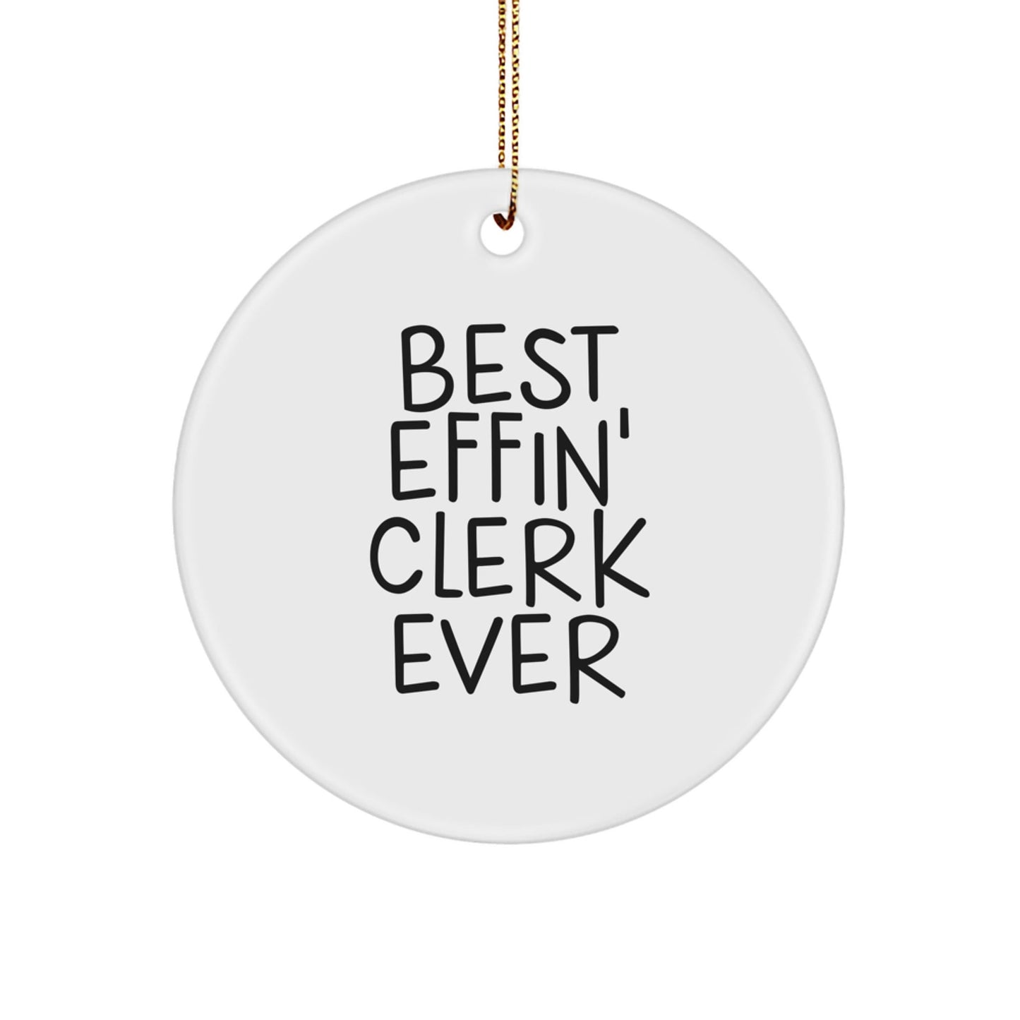 Funny Clerk Gifts for Men - 'Best Effin' Clerk Ever' Christmas Unique Circle Ornament Gifts from Friends - The Buy Boom