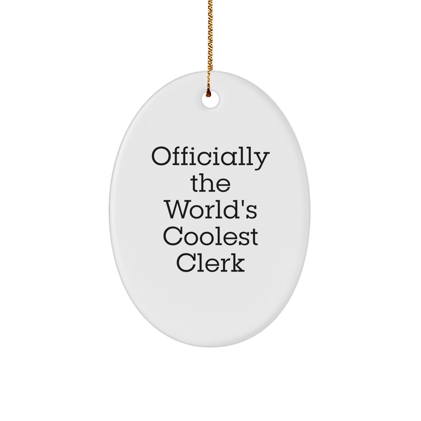 Funny Clerk Gifts, Oval Ornament, 'Officially The World's Coolest Clerk', Christmas Unique Gifts from Friends, for Clerk Men - The Buy Boom