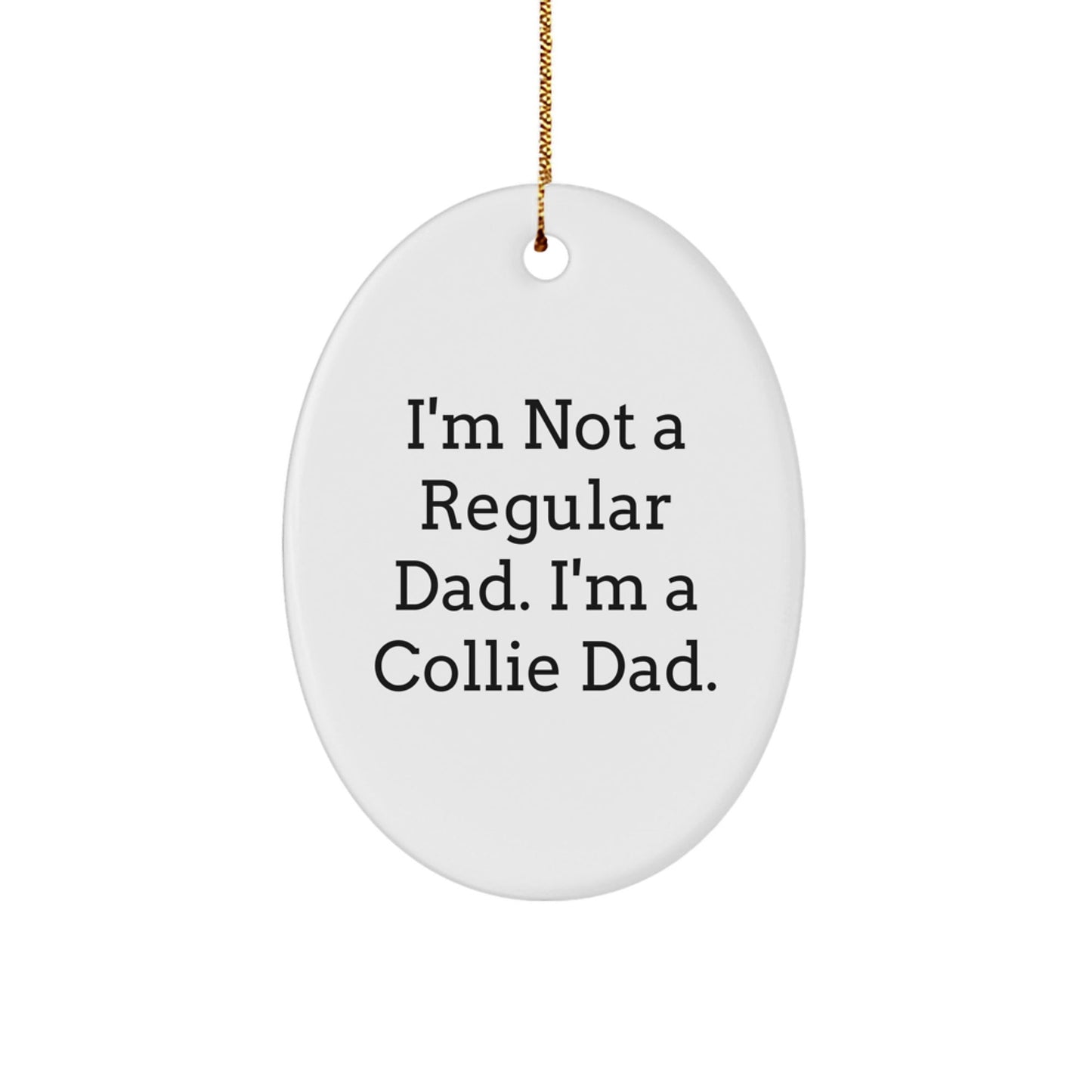 Funny Collie Dog Dad Gifts for Christmas Unique Oval Ornament from Men, Funny Collie Dog Dad Gifts for Men, Cute Collie Dog Dad Gifts for Christmas Oval Ornament - The Buy Boom
