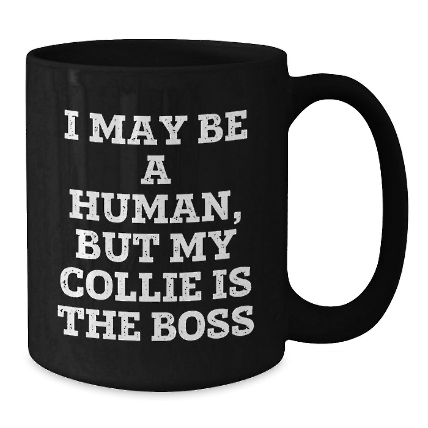Funny Collie Dog Gifts for Men from Friends on Birthday, 'I May Be A Human, But My Collie Is The Boss' Quote Black Coffee Mug - The Buy Boom