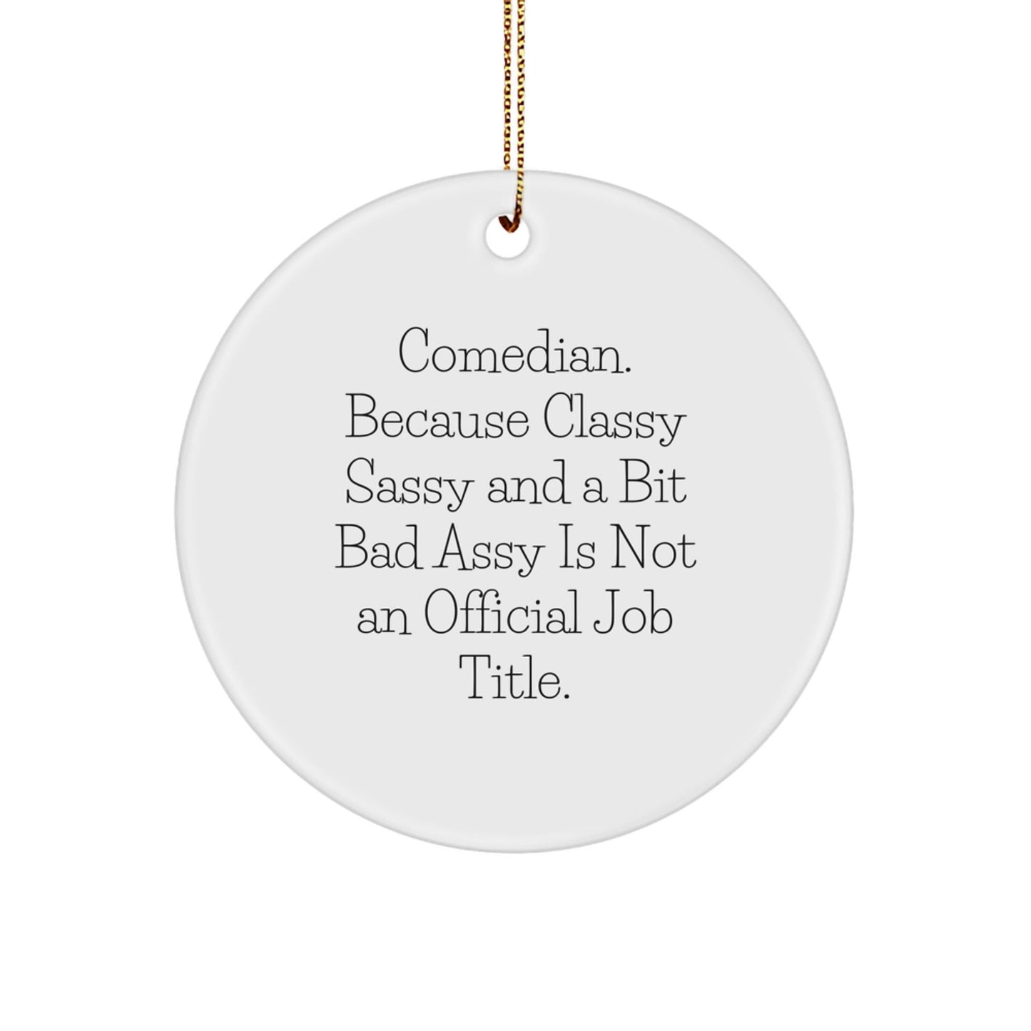 Funny Comedian Gifts from Friends, Circle Ornament Quote 'Classy Sassy And A Bit Fearlessy', Christmas Unique Gifts for Comedian Fans - The Buy Boom