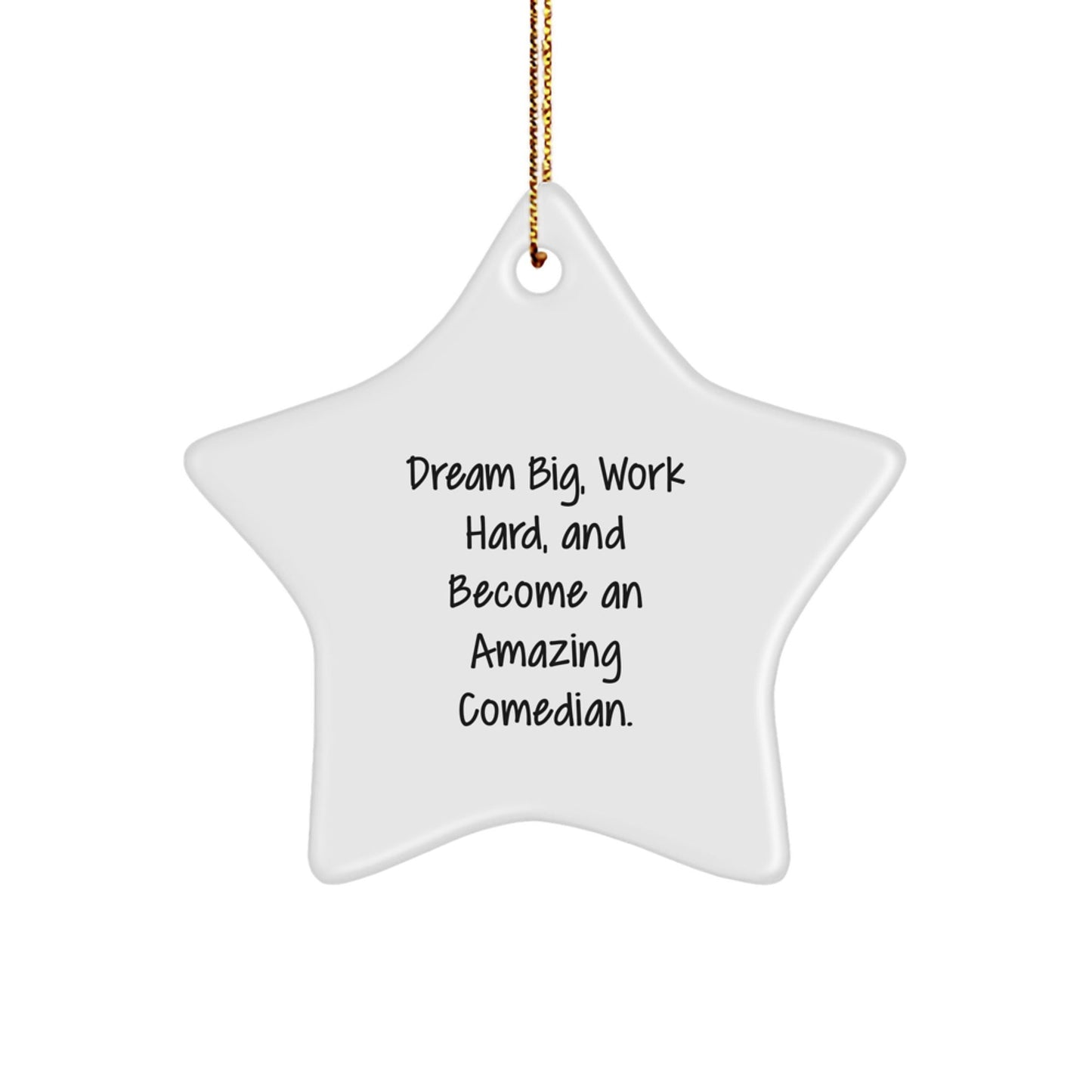 Funny Comedian Gifts from Friends for Comedian, Star Ornament, Dream Big, Work Hard, And Become An Amazing Comedian., Christmas Unique Gifts - The Buy Boom
