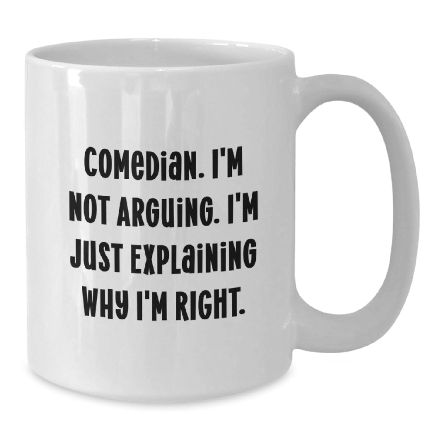 Funny Comedian Gifts from Friends White Coffee Mug - I'm Not Arguing Explaining Why I'm Right - Christmas Unique Gift - The Buy Boom