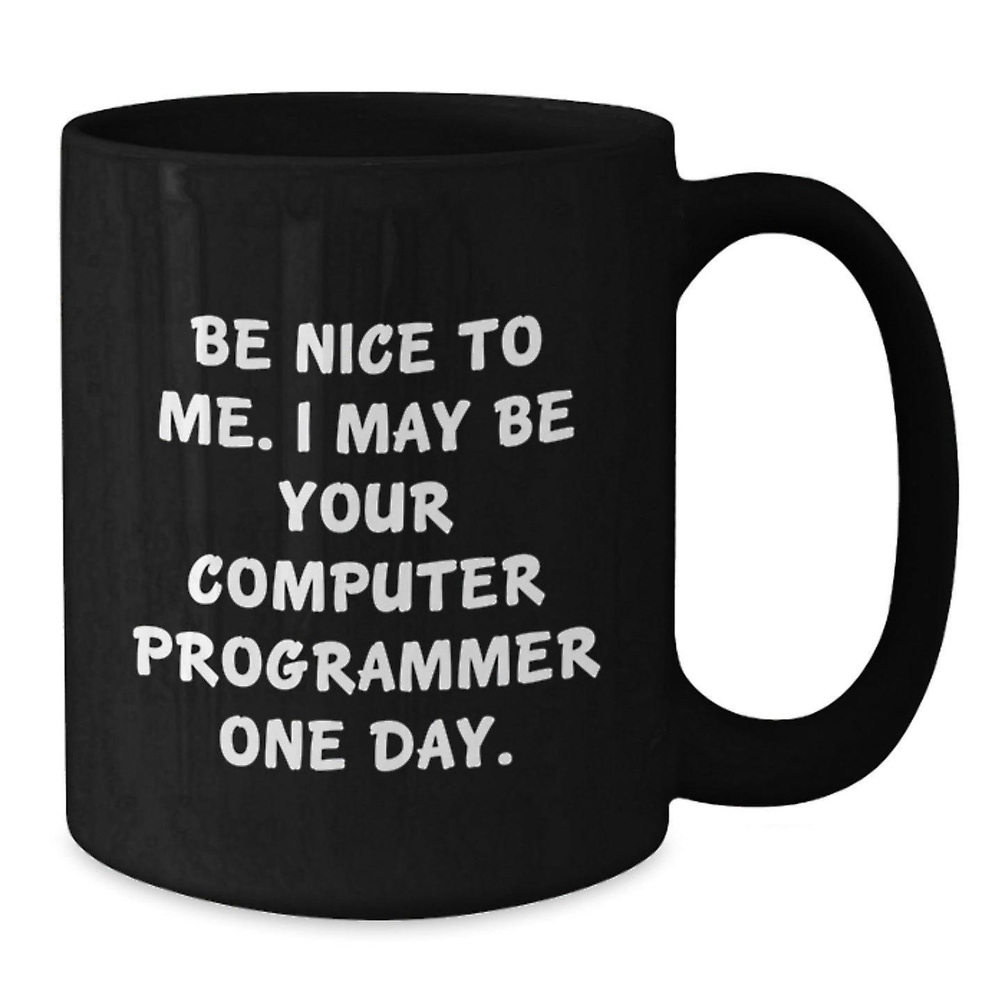 Funny Computer Programmer Gifts for Men, Black Coffee Mug from Friends, 'Be Nice To Me. I May Be Your Computer Programmer One Day.' Birthday Unique Gifts - The Buy Boom