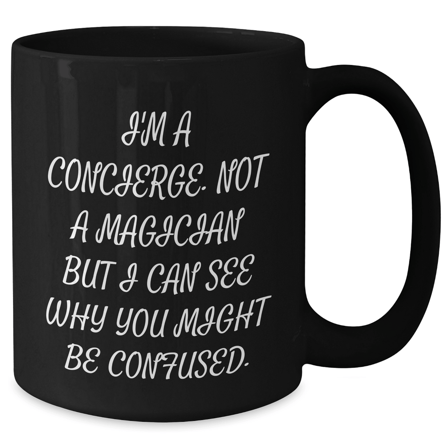 Funny Concierge Gifts from Men to Friends - 'I'm A Concierge, Not A Magician...' Black Coffee Mug for Father's Day - The Buy Boom