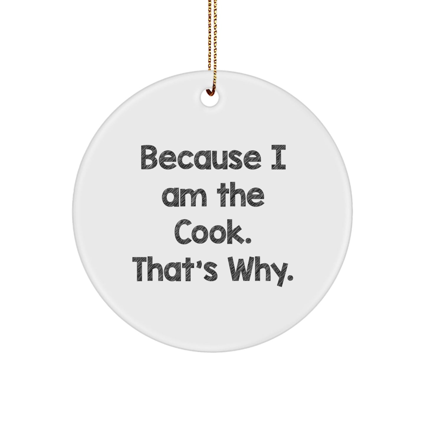 Funny Cook Circle Ornament Gift for Cooks from Friends and Family, Because I Am The Cook That's Why, Christmas Unique Gifts - The Buy Boom