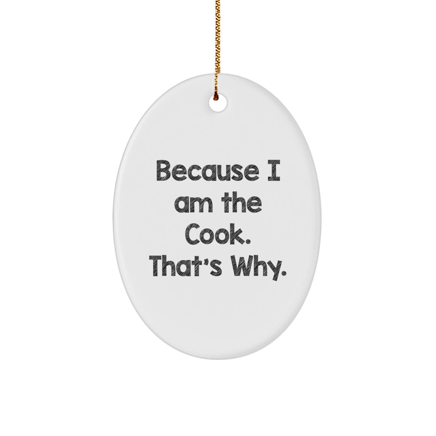 Funny Cook Gifts for Men, Oval Ornament - 'Because I Am The Cook. That's Why.' Christmas Unique Gifts from Family - The Buy Boom
