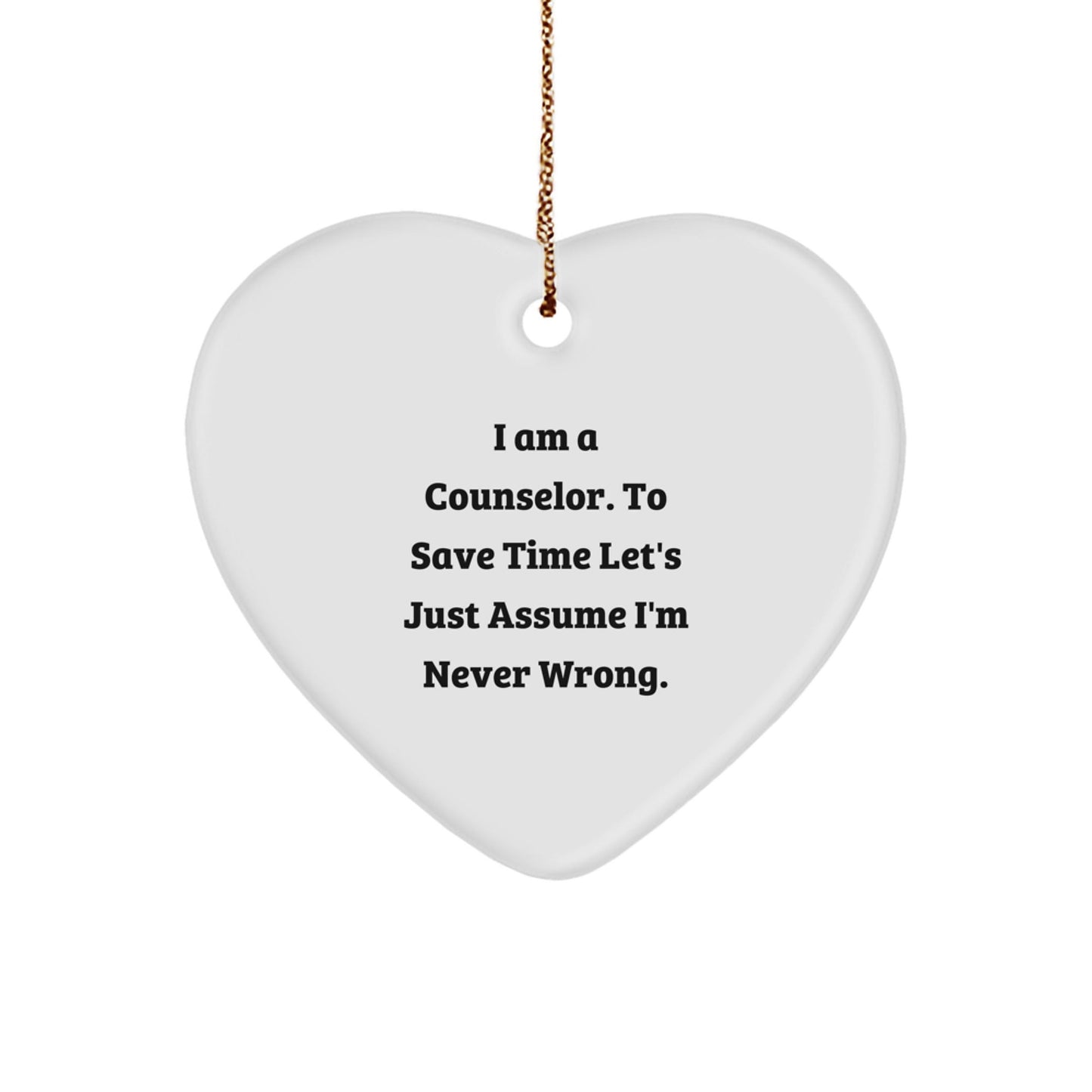 Funny Counselor Gifts for Christmas - Heart Ornament with 'I Am A Counselor. To Save Time Let's Just Assume I'm Never Wrong.' Quote, Perfect for Coworkers or Friends - The Buy Boom