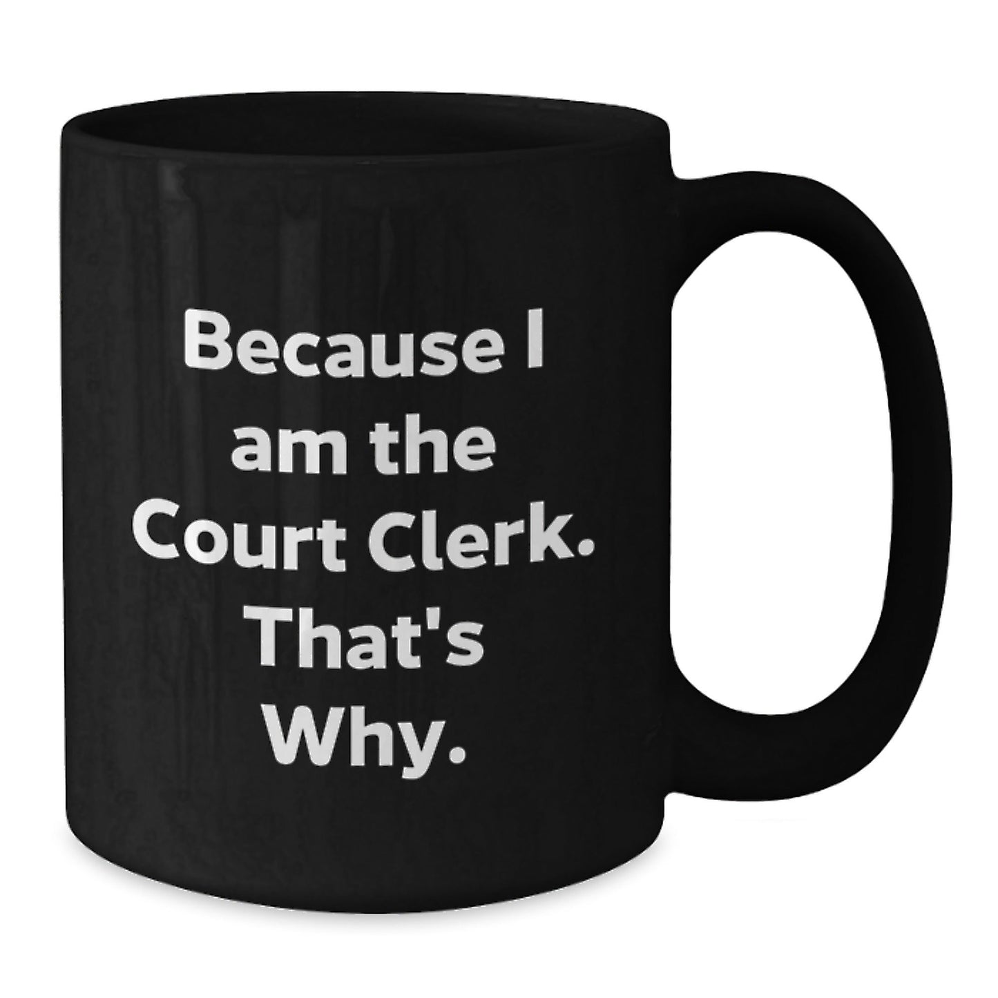 Funny Court Clerk Gifts, Because I Am The Court Clerk That's Why, Court Clerk Christmas Unique Mugs for Men Women Coworkers - The Buy Boom