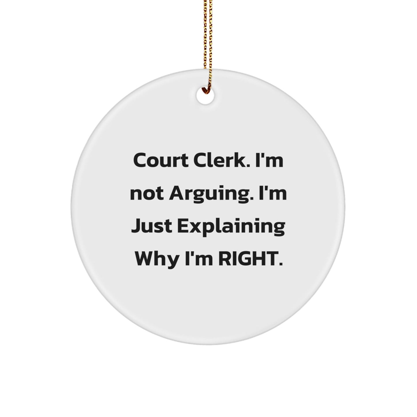 Funny Court Clerk Gifts, Circle Ornaments for Court Clerks, 'I'm Not Arguing, I'm Just Explaining Why I'm Right' MDF Circle Ornament, Christmas Unique Gifts from Friends - The Buy Boom