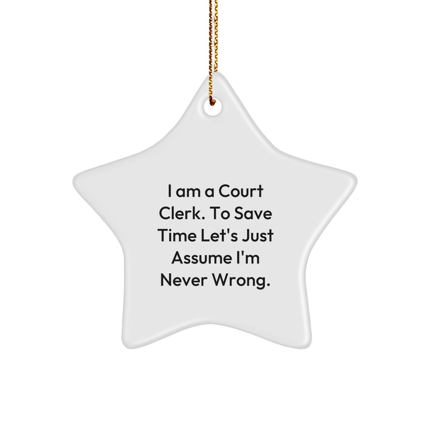 Funny Court Clerk Gifts from Friends, Court Clerk Star Ornament, I'm Never Wrong Christmas Unique Gifts - The Buy Boom