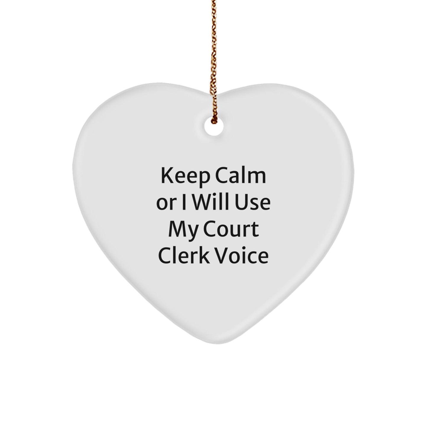 Funny Court Clerk Gifts from Friends, Heart Ornament for Court Clerk, Keep Calm Or I Will Use My Court Clerk Voice Christmas Unique Gifts - The Buy Boom