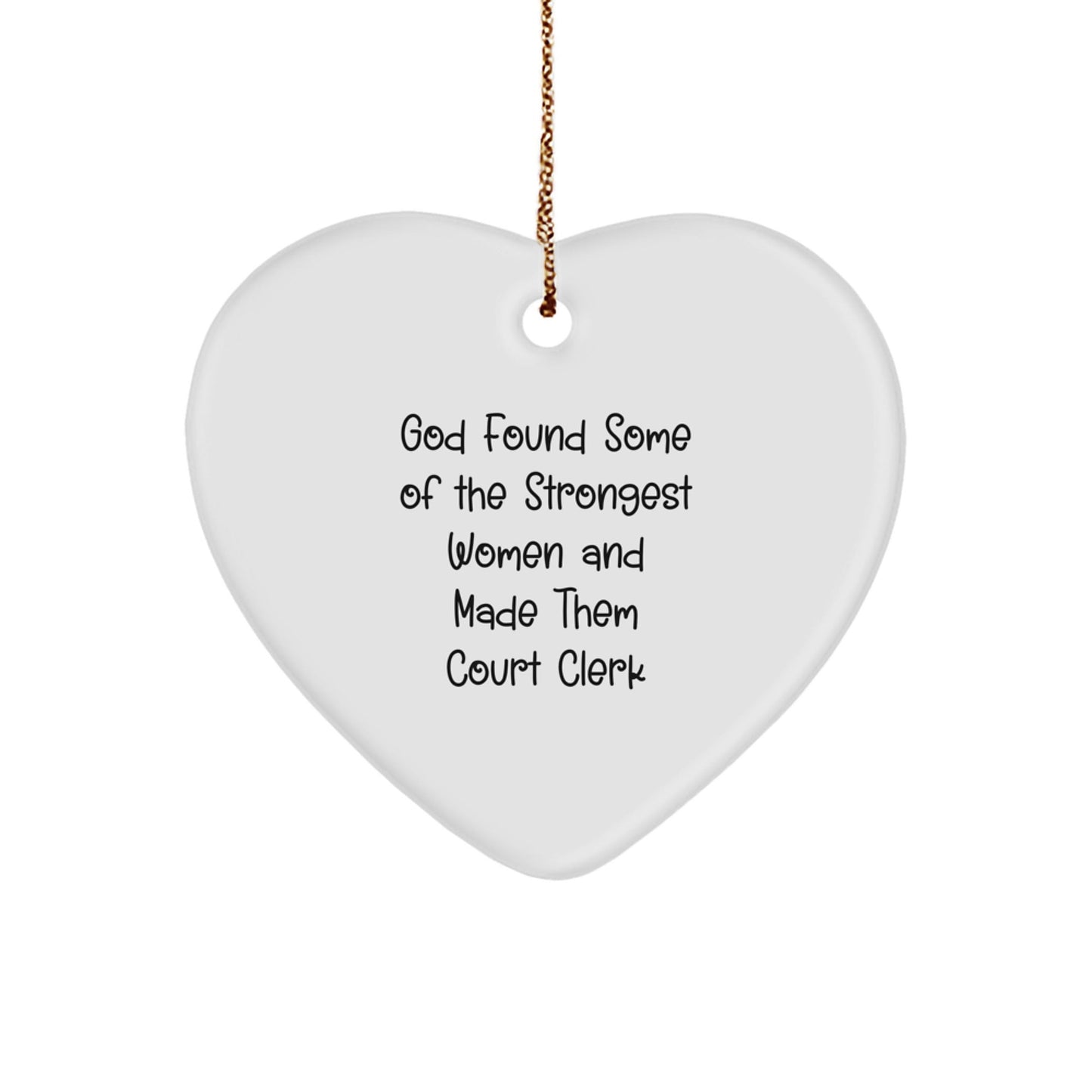 Funny Court Clerk Gifts from Men for Court Clerks, Heart Ornament with Inspirational Quote, Christmas Unique Gift Ideas, 'God Found Some Of The Strongest Women And Made Them Court Clerk' - The Buy Boom