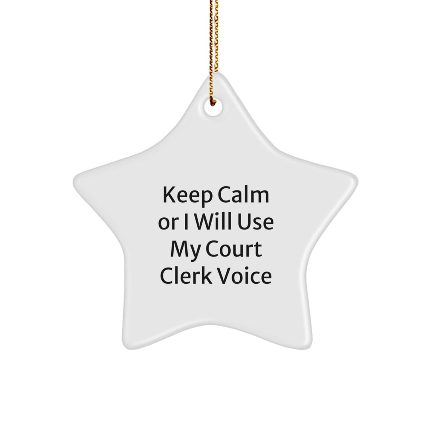 Funny Court Clerk Gifts - 'Keep Calm Or I Will Use My Court Clerk Voice' Star Ornament for Christmas, Gifts from Friends, Family, Coworkers to Court Clerks, Men, Women - The Buy Boom