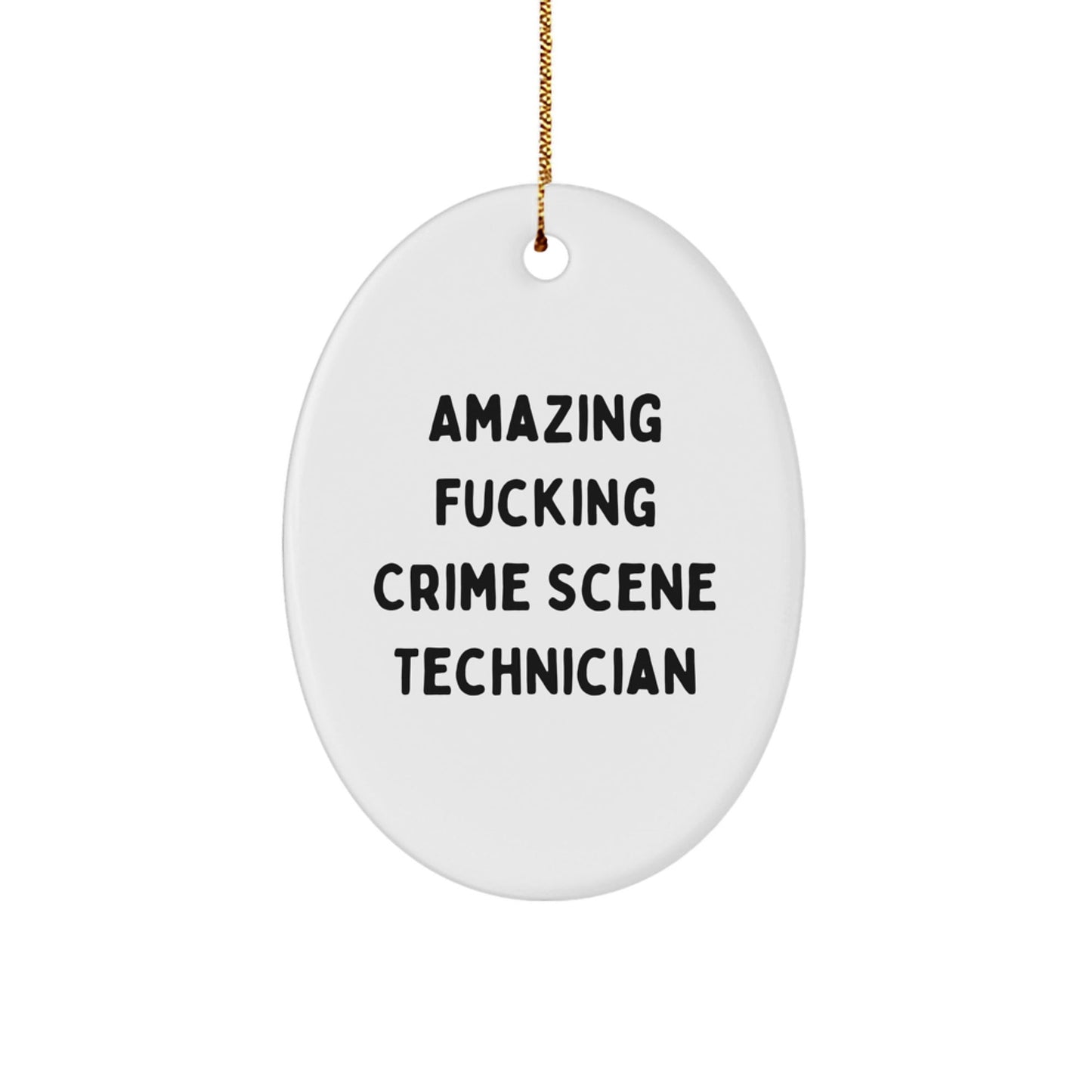 Funny Crime Scene Technician Christmas Unique Gifts from Friends - Amazing Oval Ornament for Men or Women - The Buy Boom