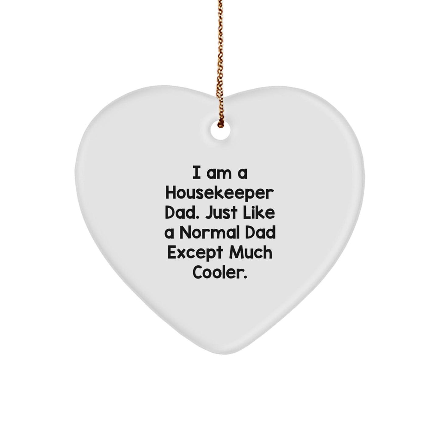 Funny Dad Gifts for Housekeeper, Housekeeper Heart Ornament with Humorous Quote, Gifts from Men to Housekeeper - The Buy Boom