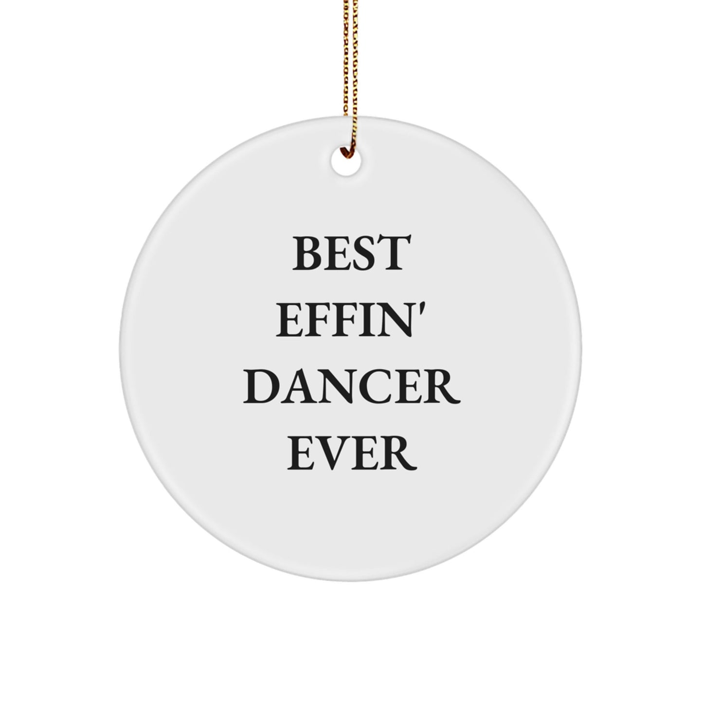 Funny Dancer Gifts from Friends, 'Best Effin' Dancer Ever' Circle Ornament for Dancer, Christmas Unique Presents - The Buy Boom