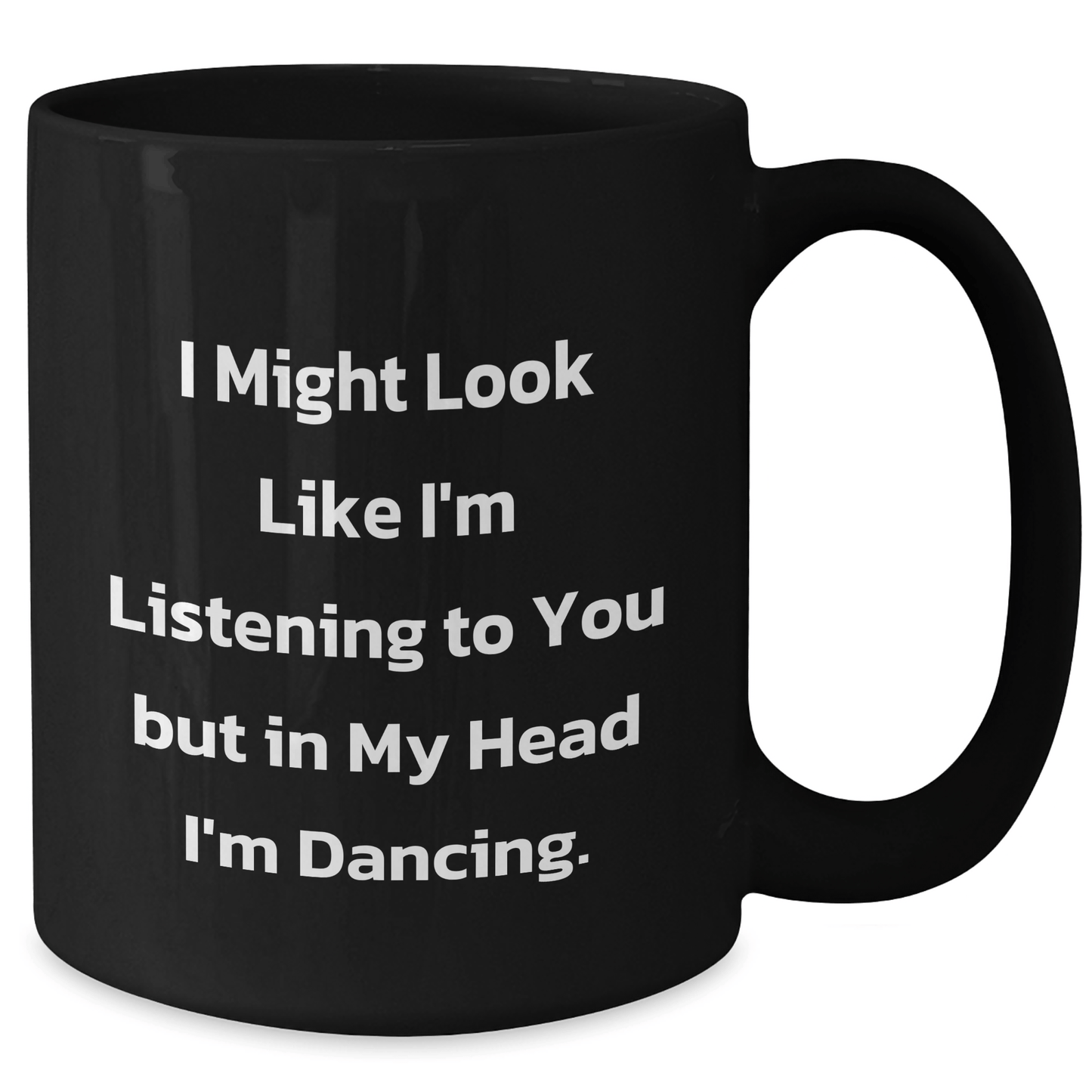 Funny Dancing Gifts for Her - 'I Might Look Like I'm Listening...' Black Coffee Mug for Graduation - The Buy Boom