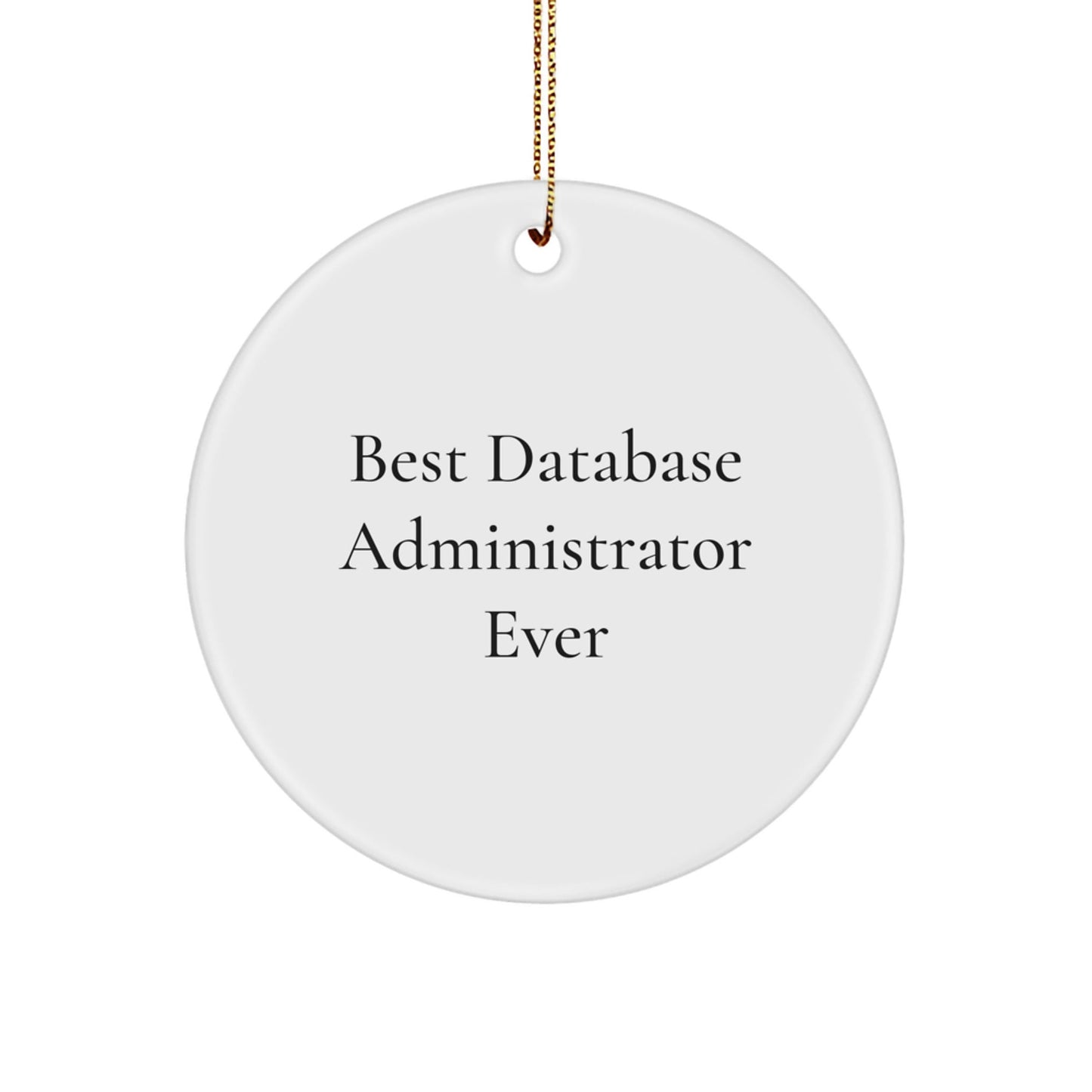 Funny Database Administrator Gifts for Men from Best Database Administrator Ever - Circle Ornament for Christmas - The Buy Boom