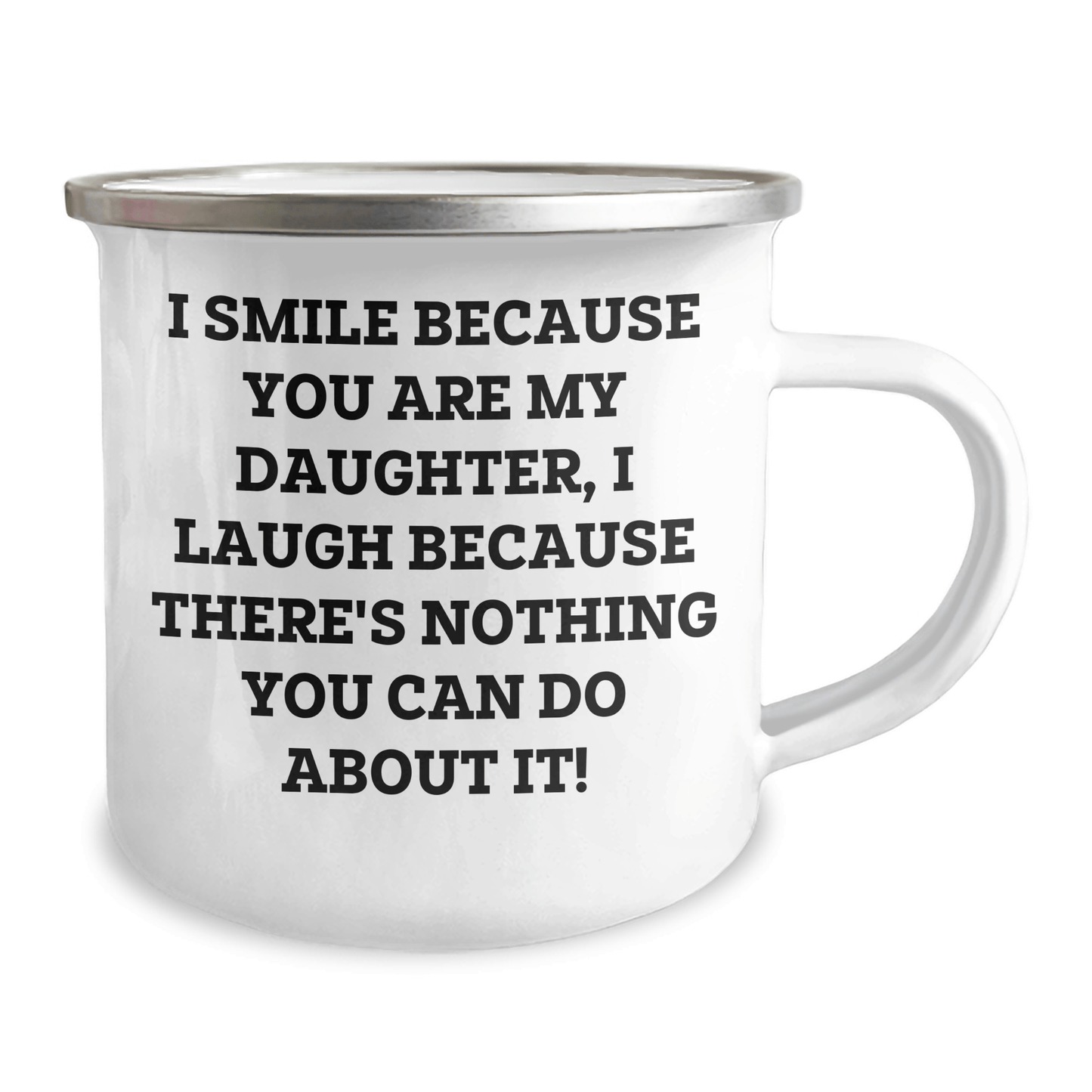 Funny Daughter Gifts for Her - 'I Smile Because You Are My Daughter, I Laugh Because There's Nothing You Can Do About It!' Graduation Camping Mug from Mom - The Buy Boom
