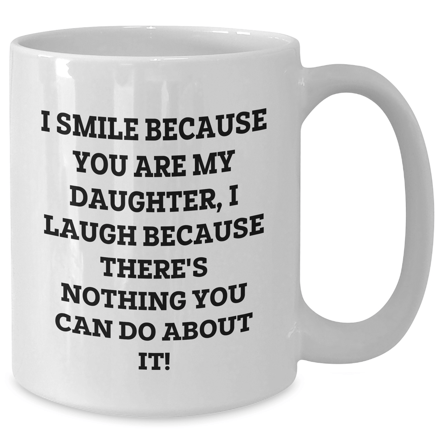 Funny Daughter Gifts from Mom - I Smile Because You Are My Daughter, White Coffee Mug for Graduation, 11oz or 15oz, Ceramic, Microwave and Dishwasher Safe - The Buy Boom