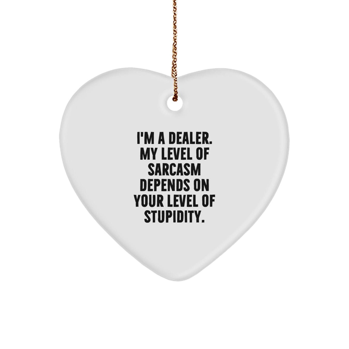 Funny Dealer Gifts for Men Christmas Unique Heart Ornaments with Sarcasm Quote, Gifts from Friends, Family, or Coworkers - The Buy Boom