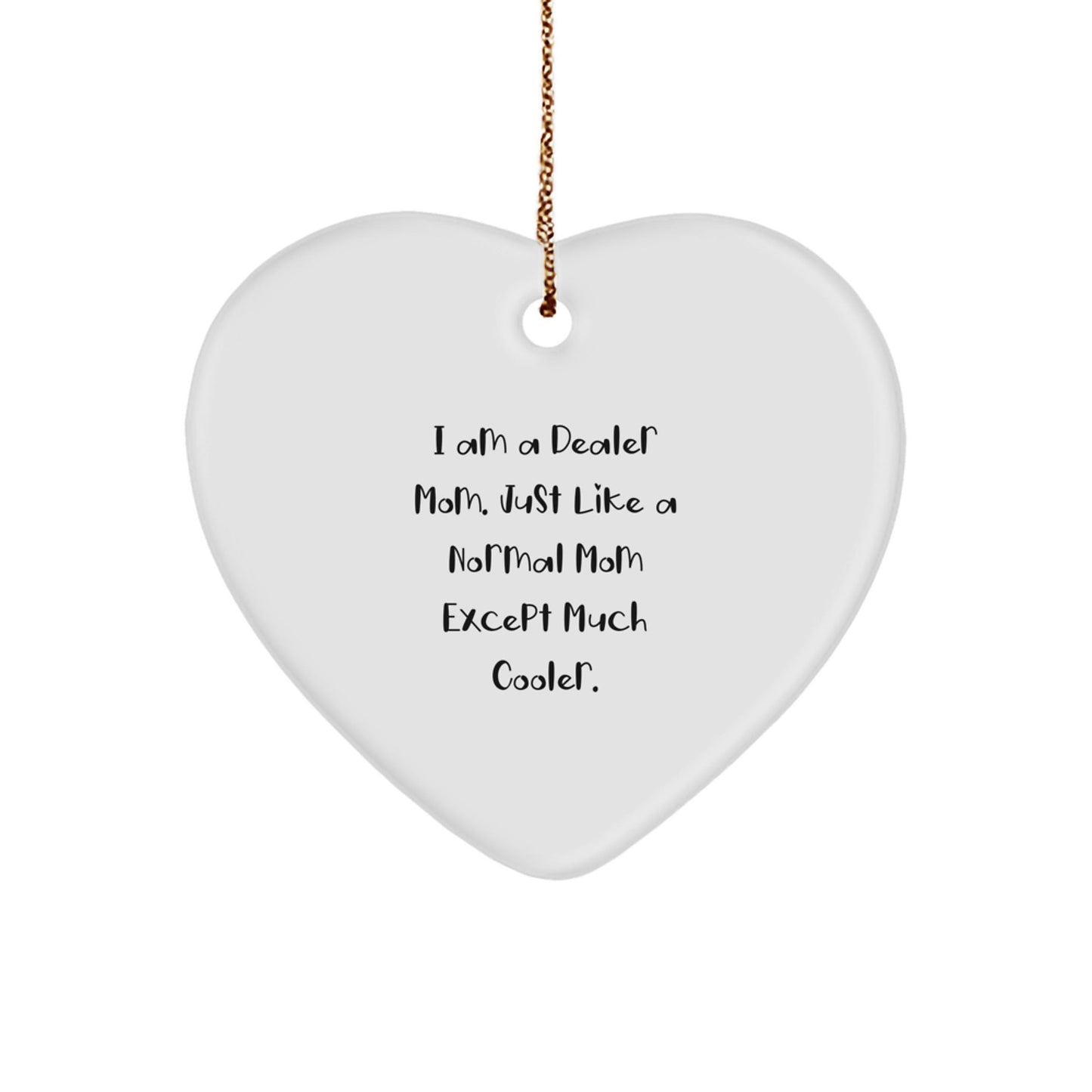 Funny Dealer Gifts from Mom - Heart Ornament for Dealer, Unique Christmas Unique Gifts for Dealer, Dealer Mom Heart - Shaped Decoration - The Buy Boom