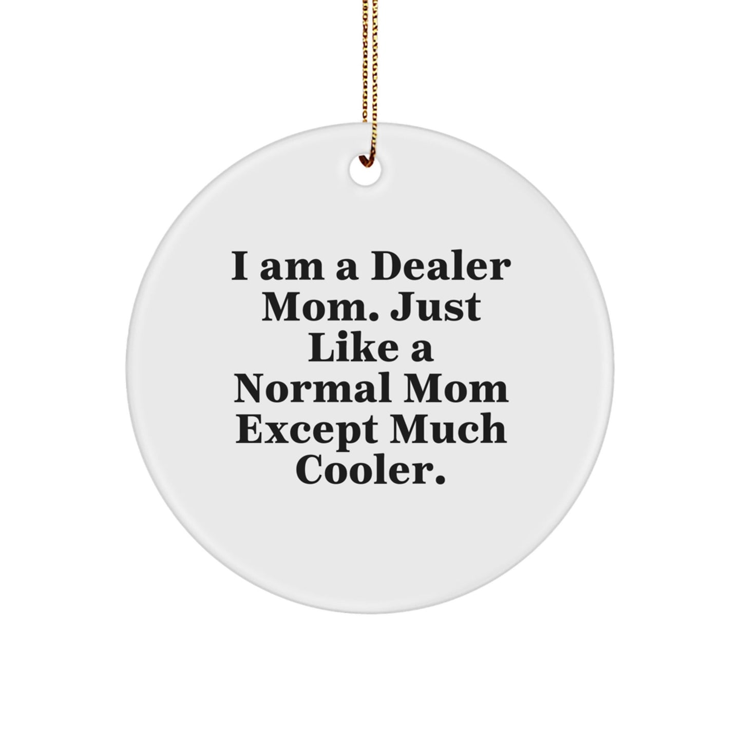 Funny Dealer Mom Christmas Circle Ornaments Gifts from Family for Dealer Friends - The Buy Boom