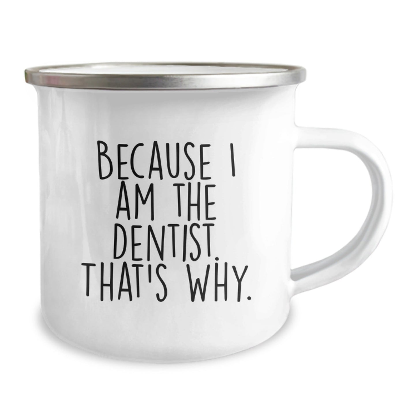 Funny Dentist Gifts Camping Mugs Because I Am The Dentist. That's Why. for Men, Christmas Unique Gifts from Friends to Dentists - The Buy Boom