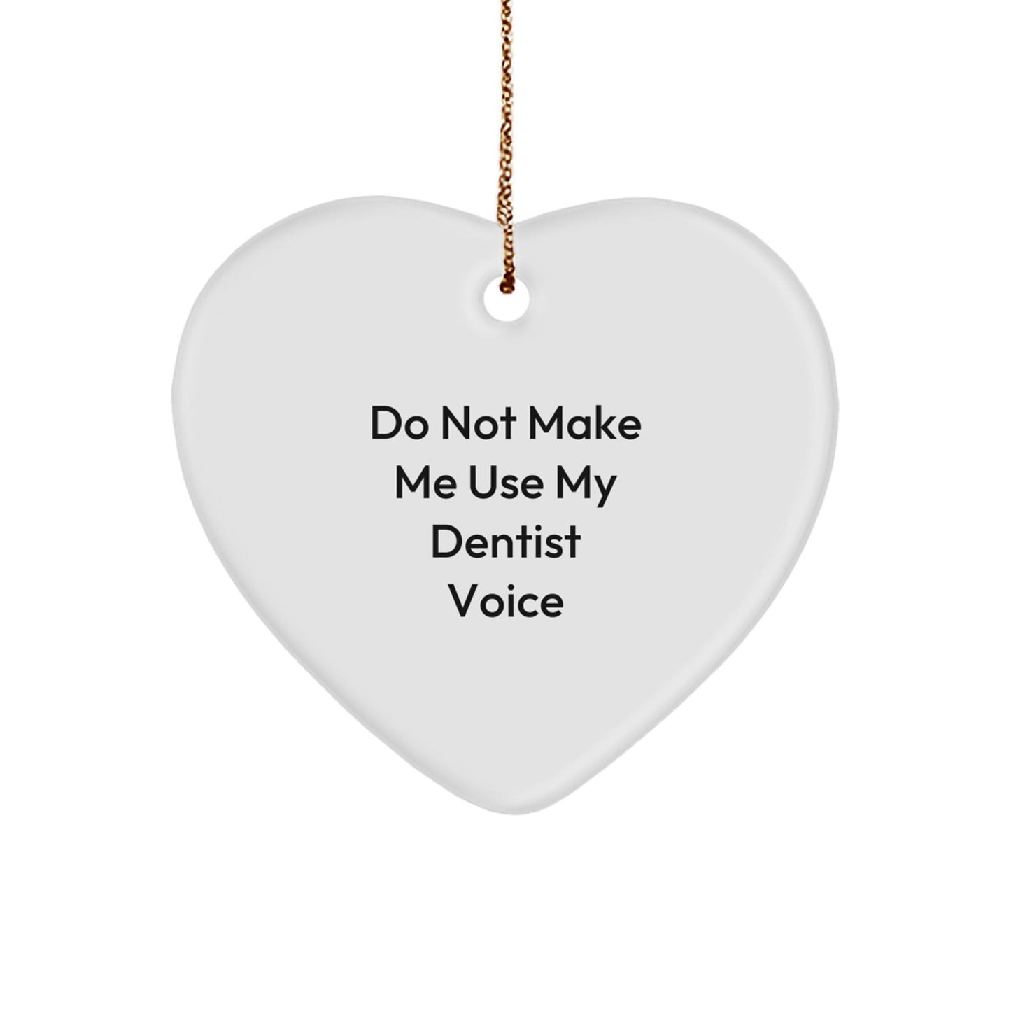 Funny Dentist Gifts for Dentist, Heart Ornament with 'Do Not Make Me Use My Dentist Voice' Quote, Christmas Unique Gifts from Friends or Family to Dentist - The Buy Boom