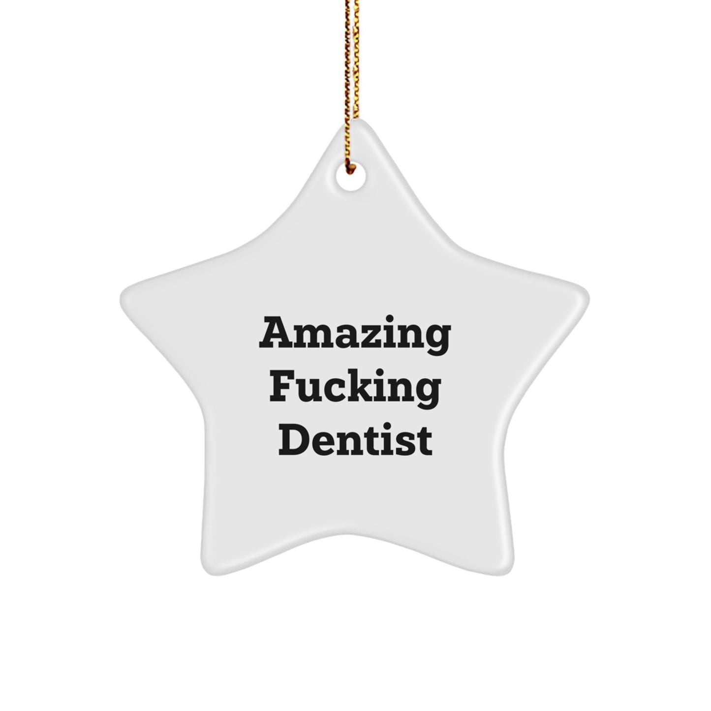 Funny Dentist Gifts for Him - Amazing ' F - king Dentist' Star Ornament, Christmas Unique Presents from Men to Best Friends, Coworkers, Family - The Buy Boom