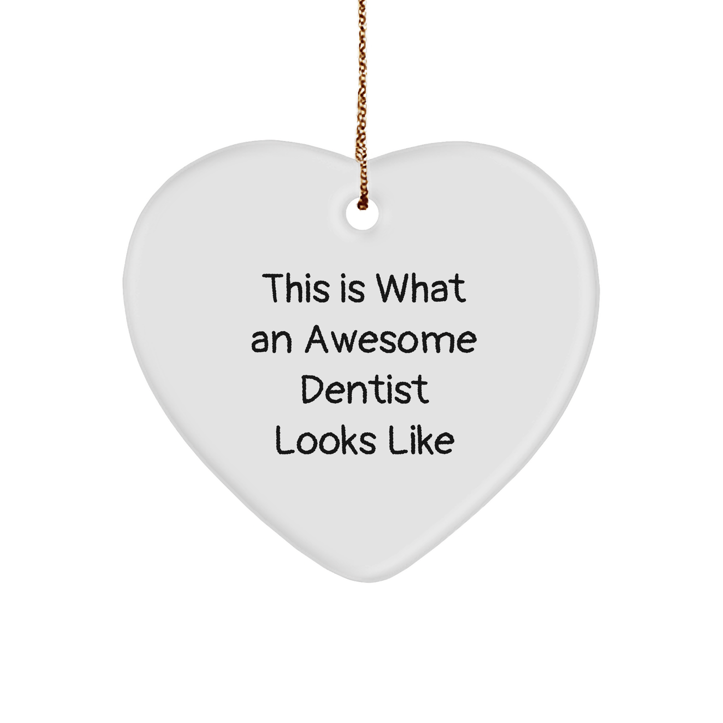 Funny Dentist Gifts from Friends for Awesome Dentist Heart Ornament, This Is What An Awesome Dentist Looks Like, Christmas Unique Gifts - The Buy Boom