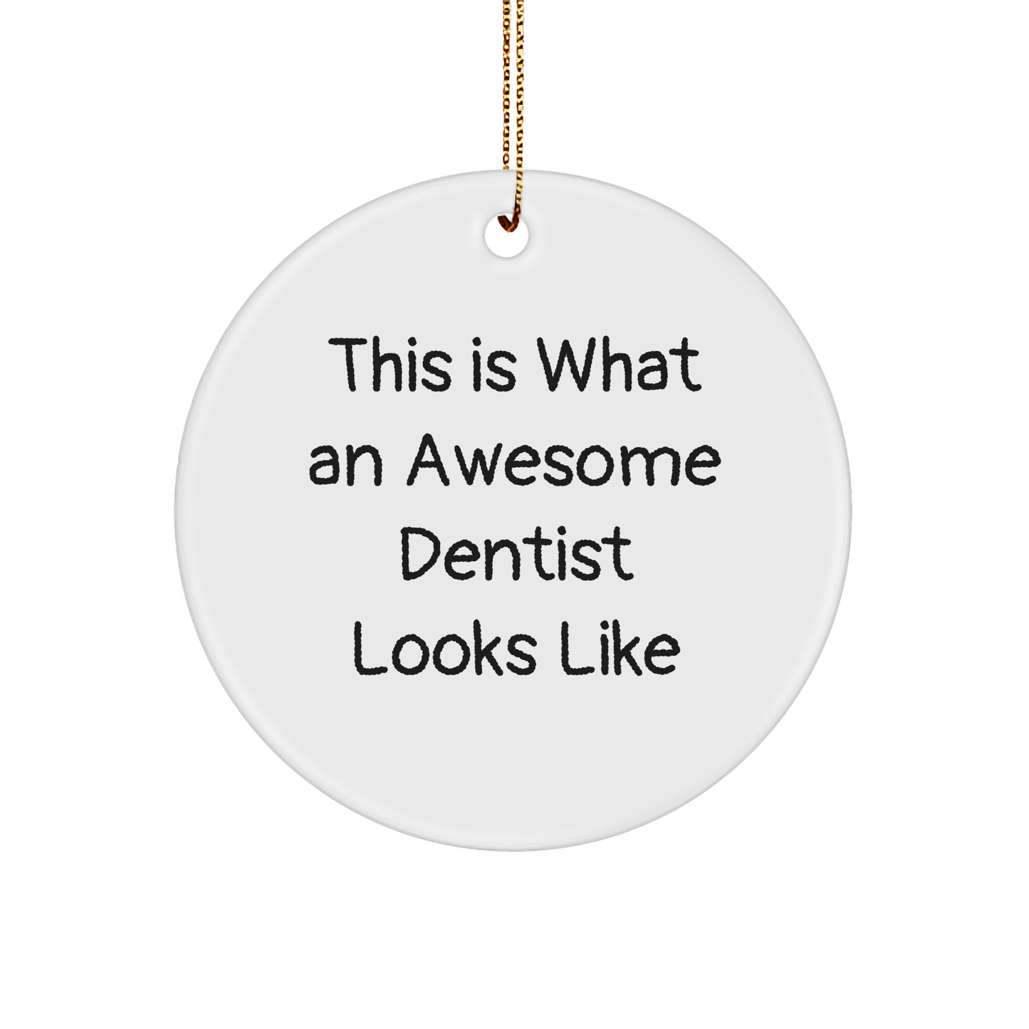 Funny Dentist Gifts from Men for Christmas, Circle Ornament Quote 'This Is What An Awesome Dentist Looks Like', Inspirational Dentist Decor, Unique Christmas Unique Gifts for Dentist - The Buy Boom