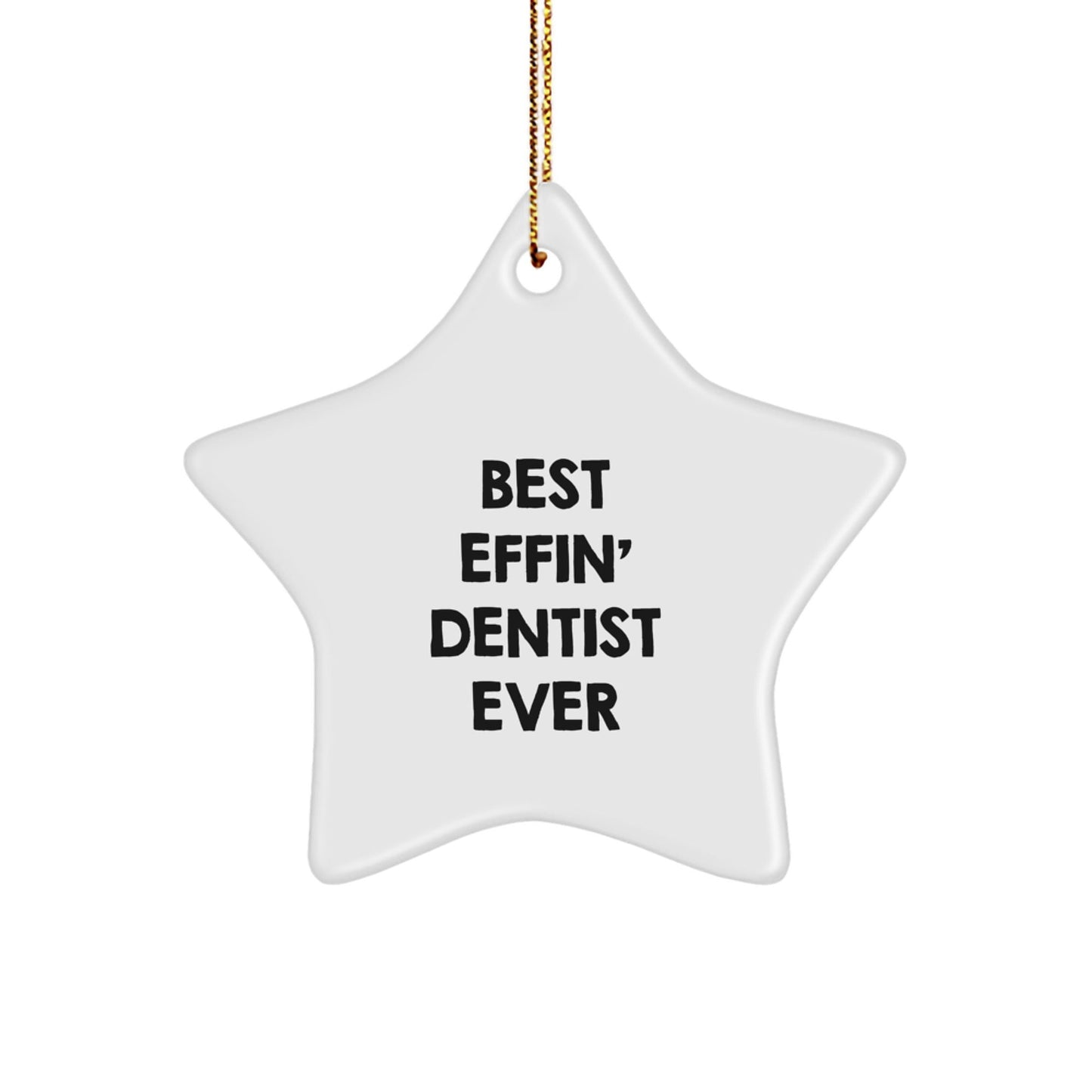 Funny Dentist Star Ornament Gifts from Men to Friends - Best Effin' Dentist Ever Star Shaped Decoration - The Buy Boom