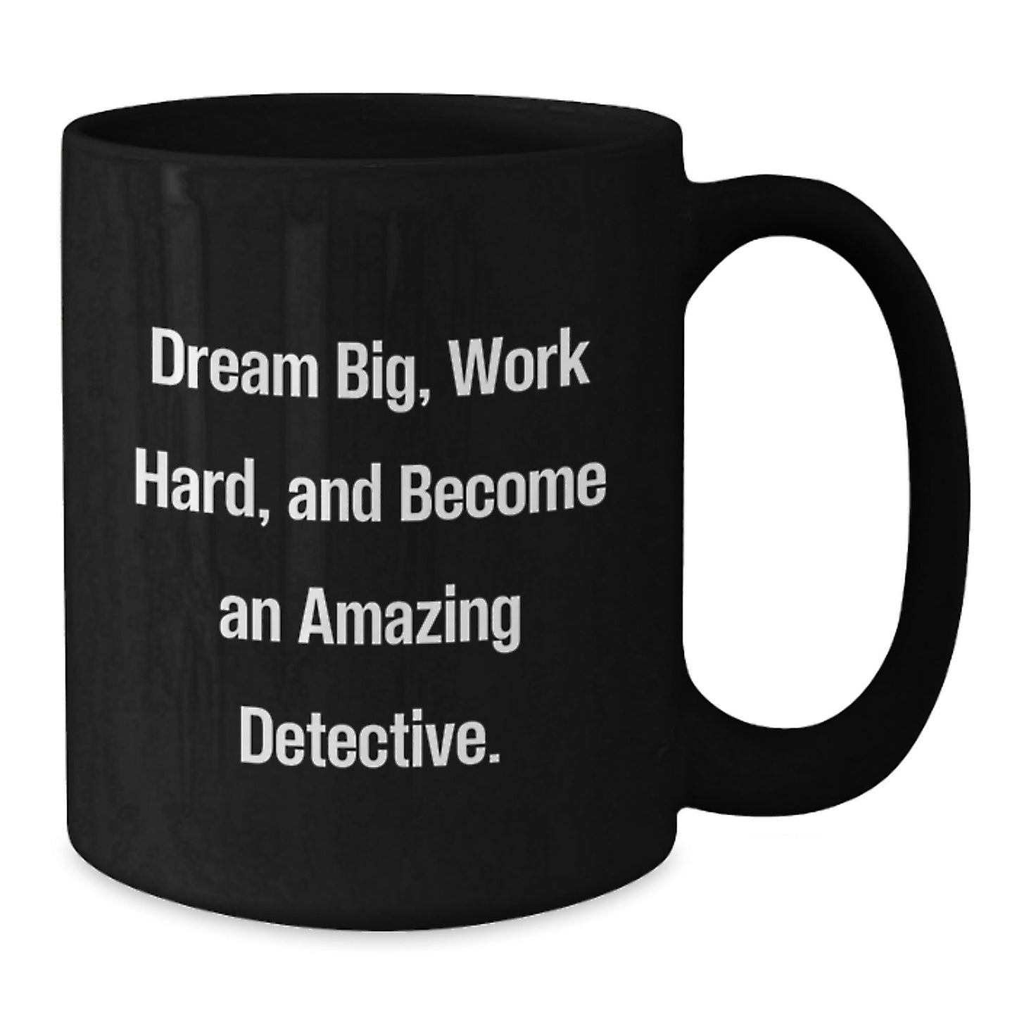Funny Detective Inspired Black Coffee Mugs Gifts for Men Women Friends Family from 'Dream Big Work Hard Become An Amazing Detective' Enthusiasts - The Buy Boom