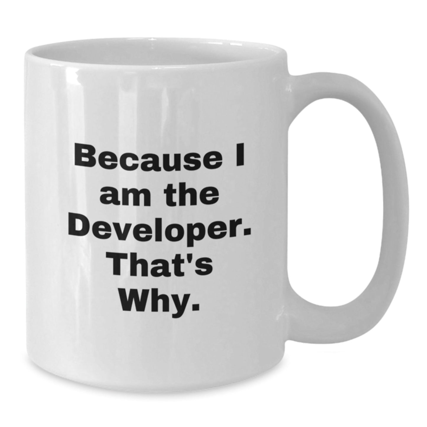 Funny Developer Gifts from Friends Unique White Coffee Mugs - Because I Am The Developer. That's Why. - Christmas Unique Gifts for Men - The Buy Boom
