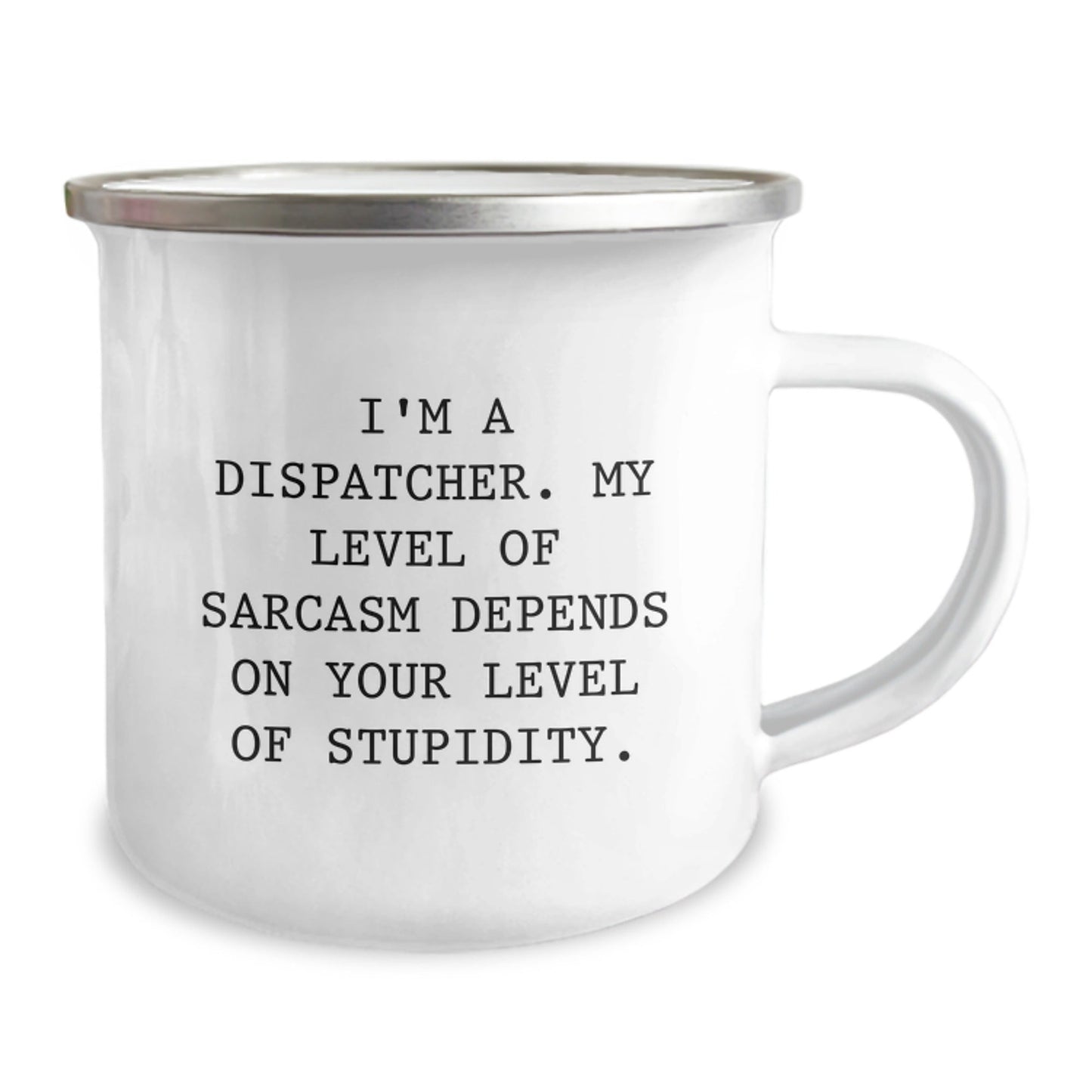 Funny Dispatcher Gifts for Men, 'I'm A Dispatcher. My Level Of Sarcasm Depends On Your Level Of Stupidity.' Camping Mug, Unique Christmas Unique Gifts from Friends to Coworkers - The Buy Boom