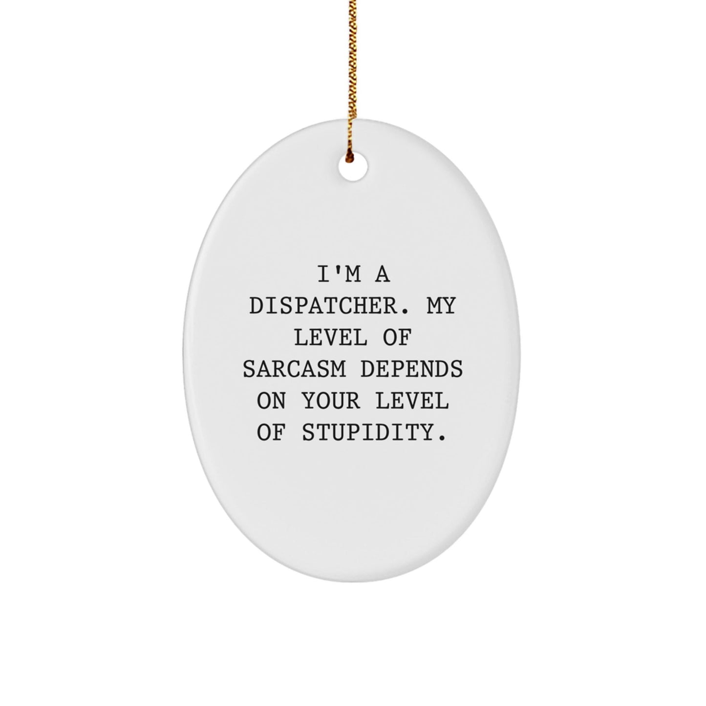 Funny Dispatcher Oval Ornament Gifts from Friends or Coworkers for Dispatcher - The Buy Boom