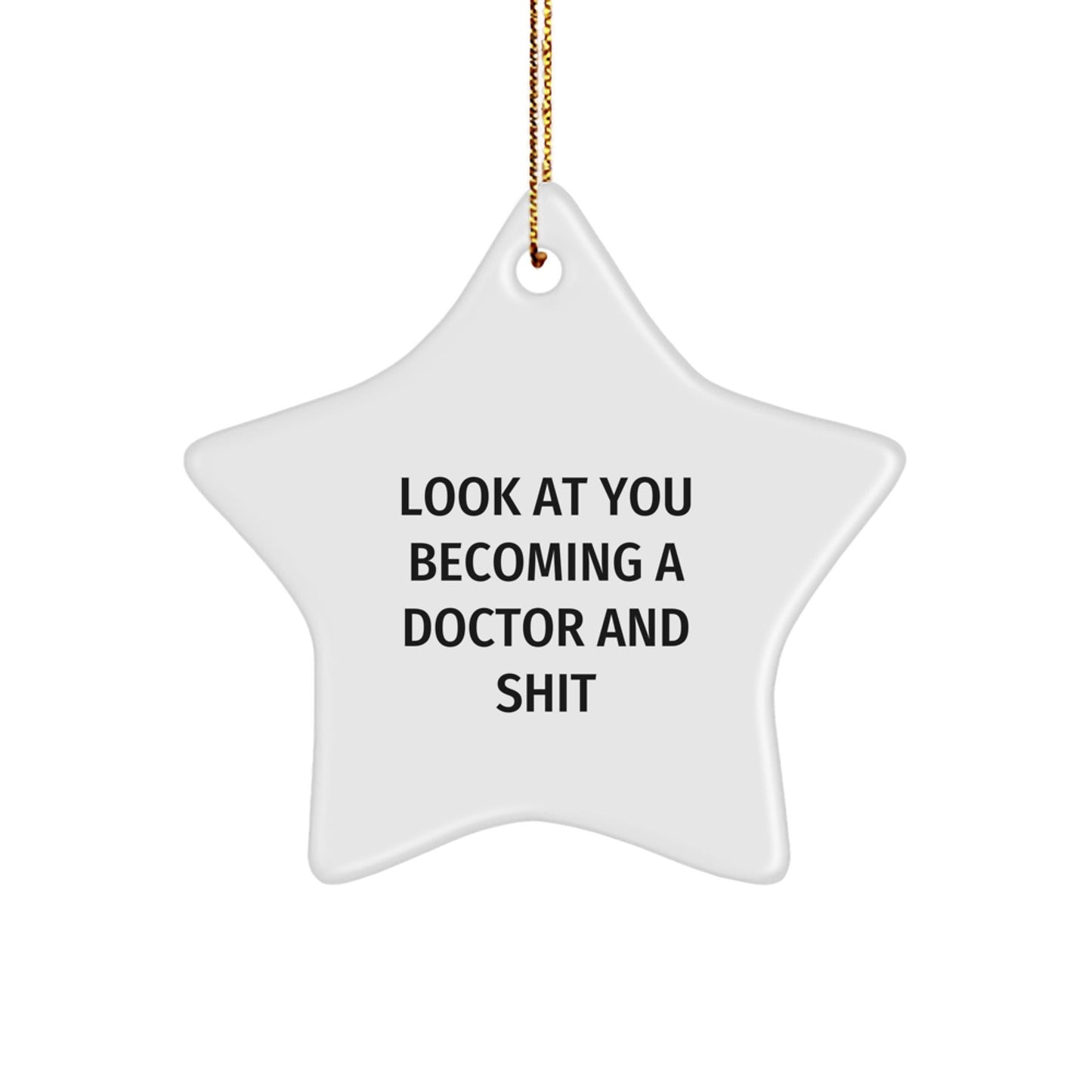 Funny Doctor Gifts for Him, Star Ornament, Inspirational Quote 'Look At You Becoming A Doctor And Shit' Christmas Unique Gifts from Friends to Family - The Buy Boom