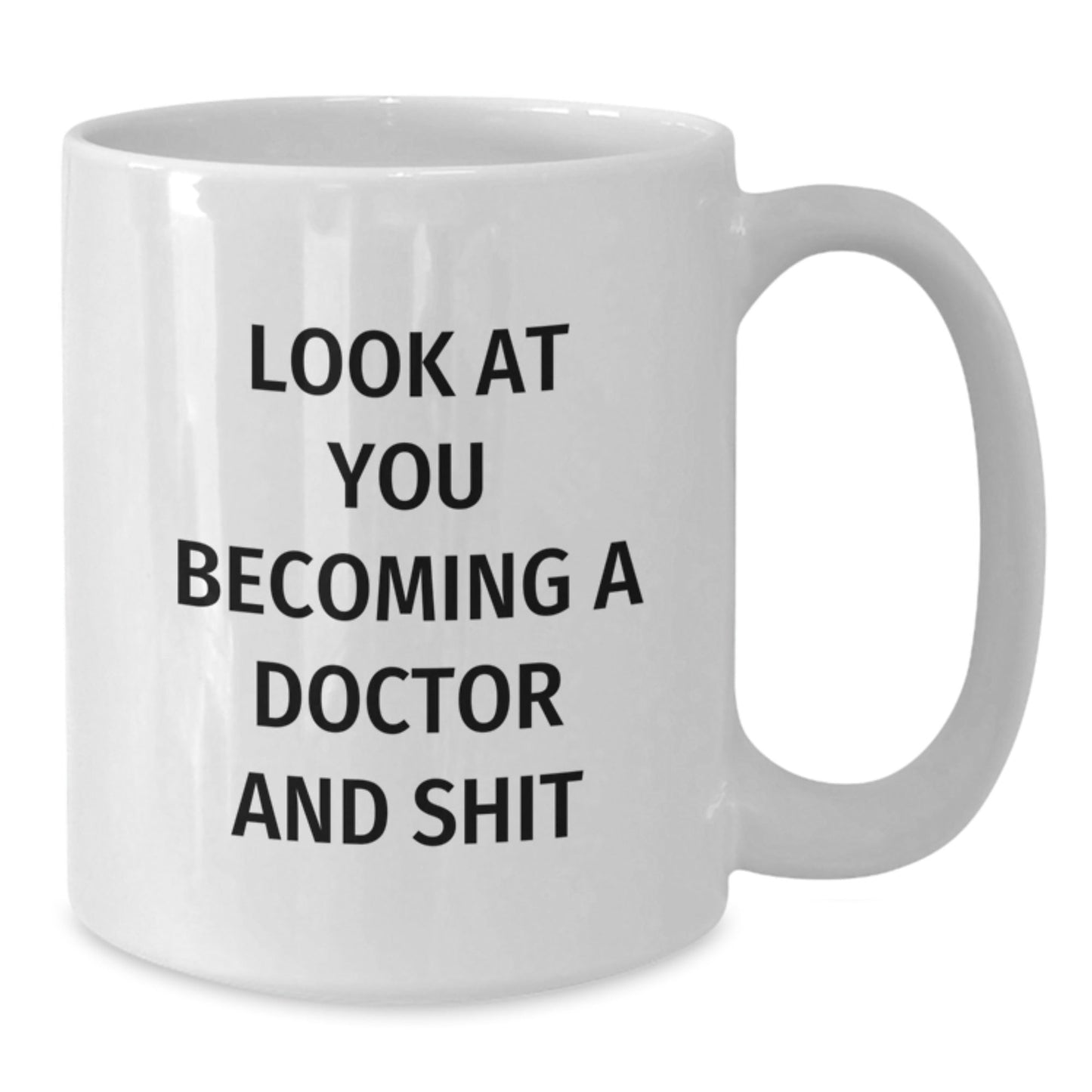 Funny Doctor Gifts for Him - White Coffee Mug with 'Look At You Becoming A Doctor And Shit' Quote from Friends, Great for Men, Coworkers, or Family - Christmas Unique Gifts - The Buy Boom