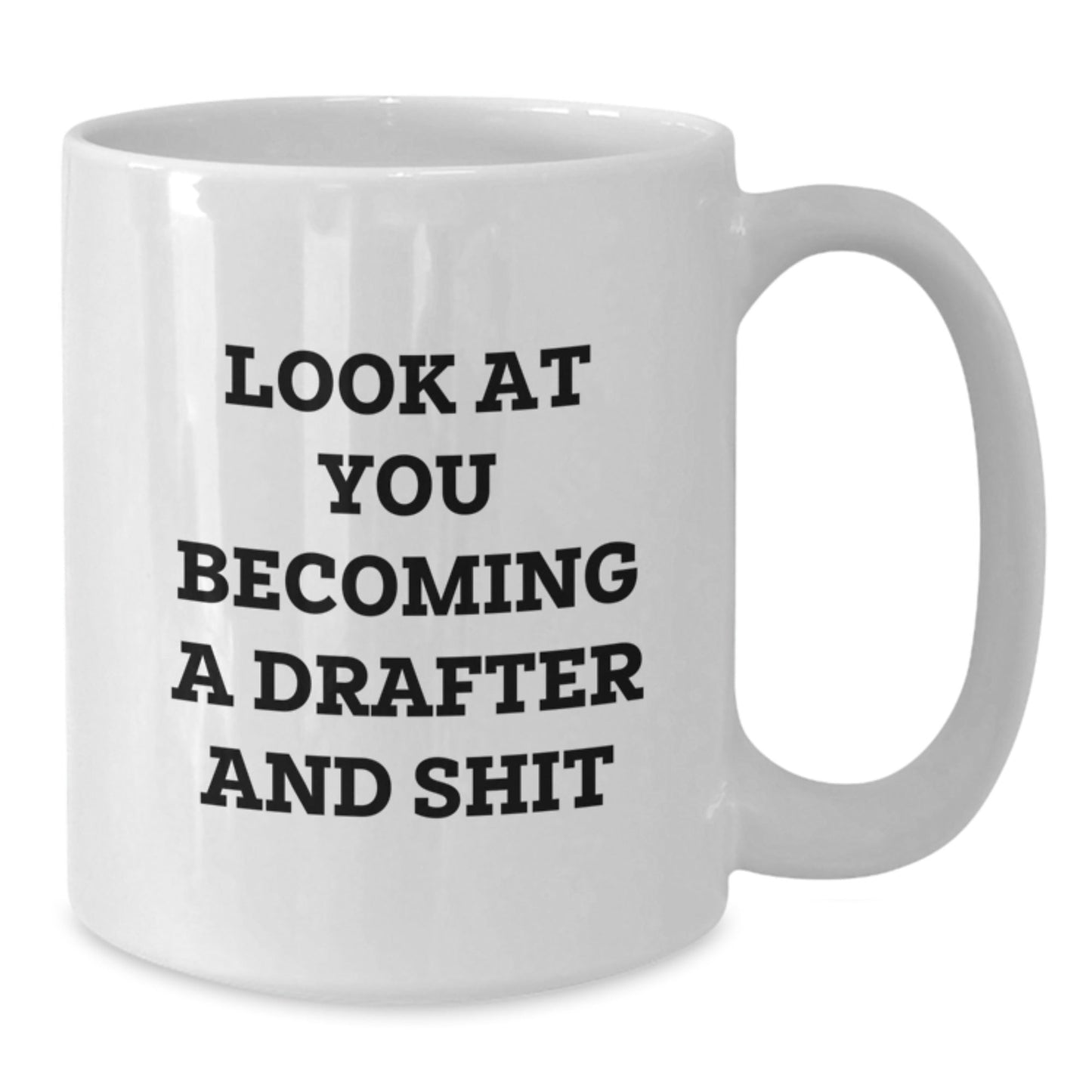 Funny Drafter Gifts for Him - White Coffee Mug with 'Look At You Becoming A Drafter And Shit' Quote, Perfect Christmas Unique Gifts from Friends or Family - The Buy Boom