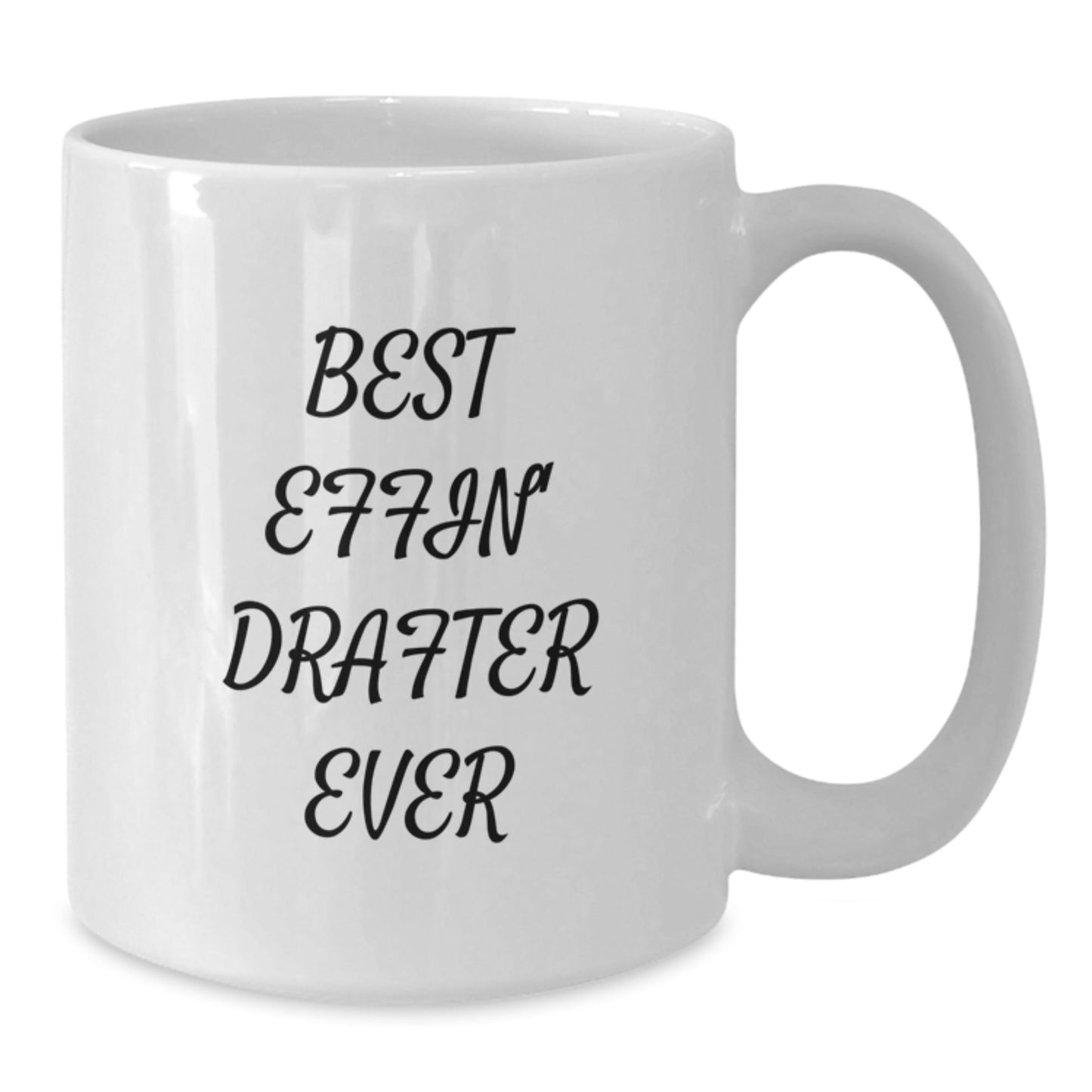 Funny Drafter Gifts for Men from Friends and Family, Best Effin' Drafter Ever White Coffee Mug, White Ceramic Mug - The Buy Boom
