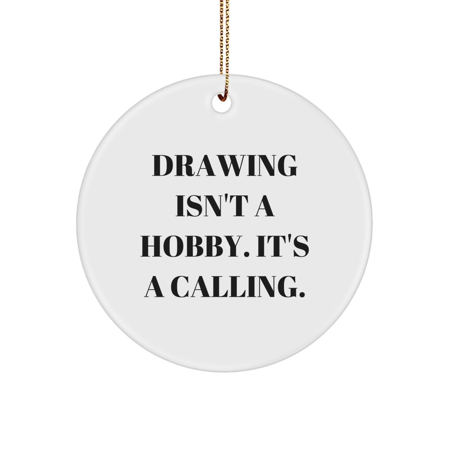 Funny Drawing Quote Circle Ornament Gifts from Family, Friends, or Coworkers for Men, Women, or Drawing Enthusiasts this Christmas Season - The Buy Boom